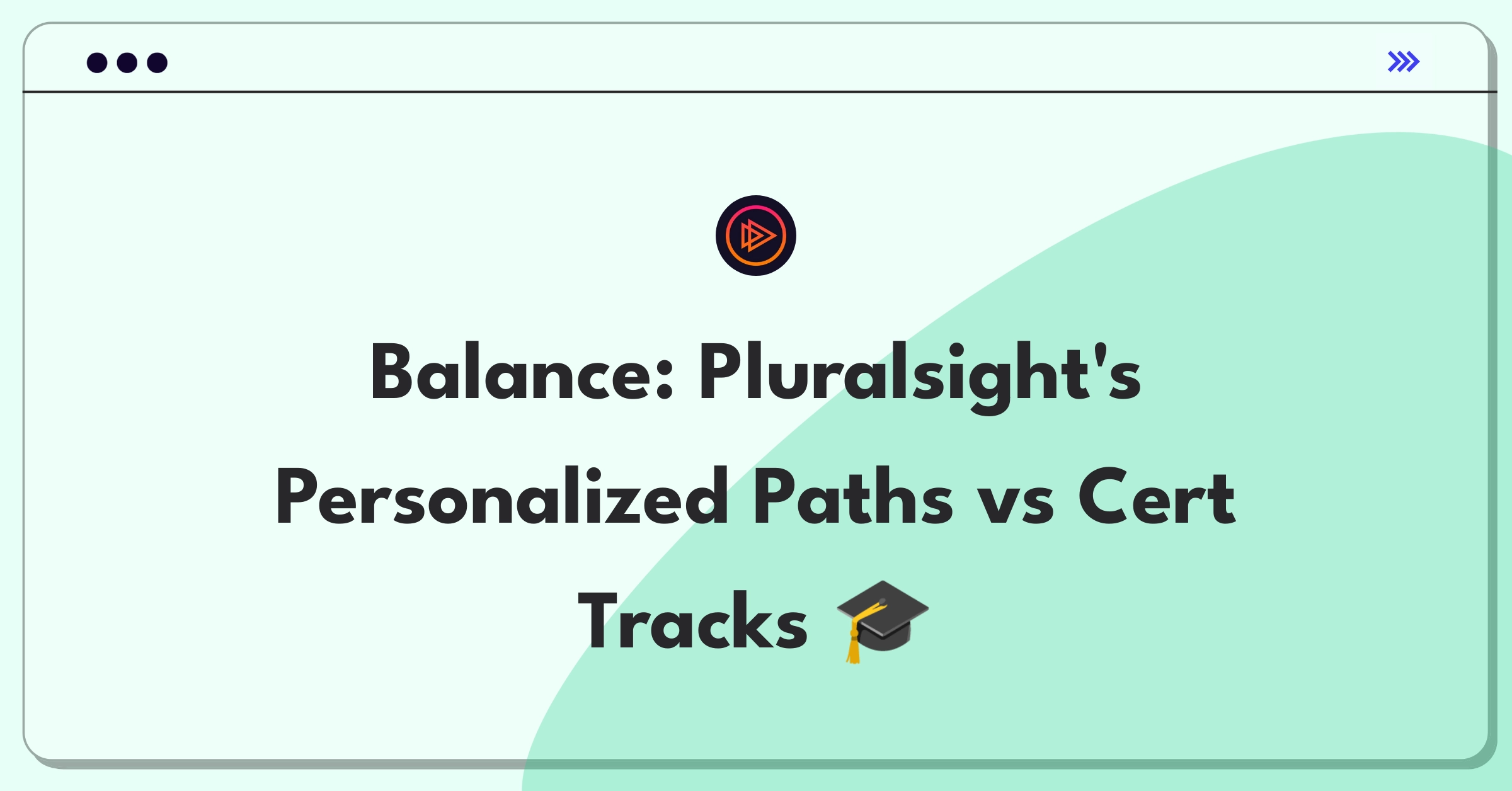 Product Management Trade-Off Question: Balancing personalized learning and standardized certification tracks for Pluralsight