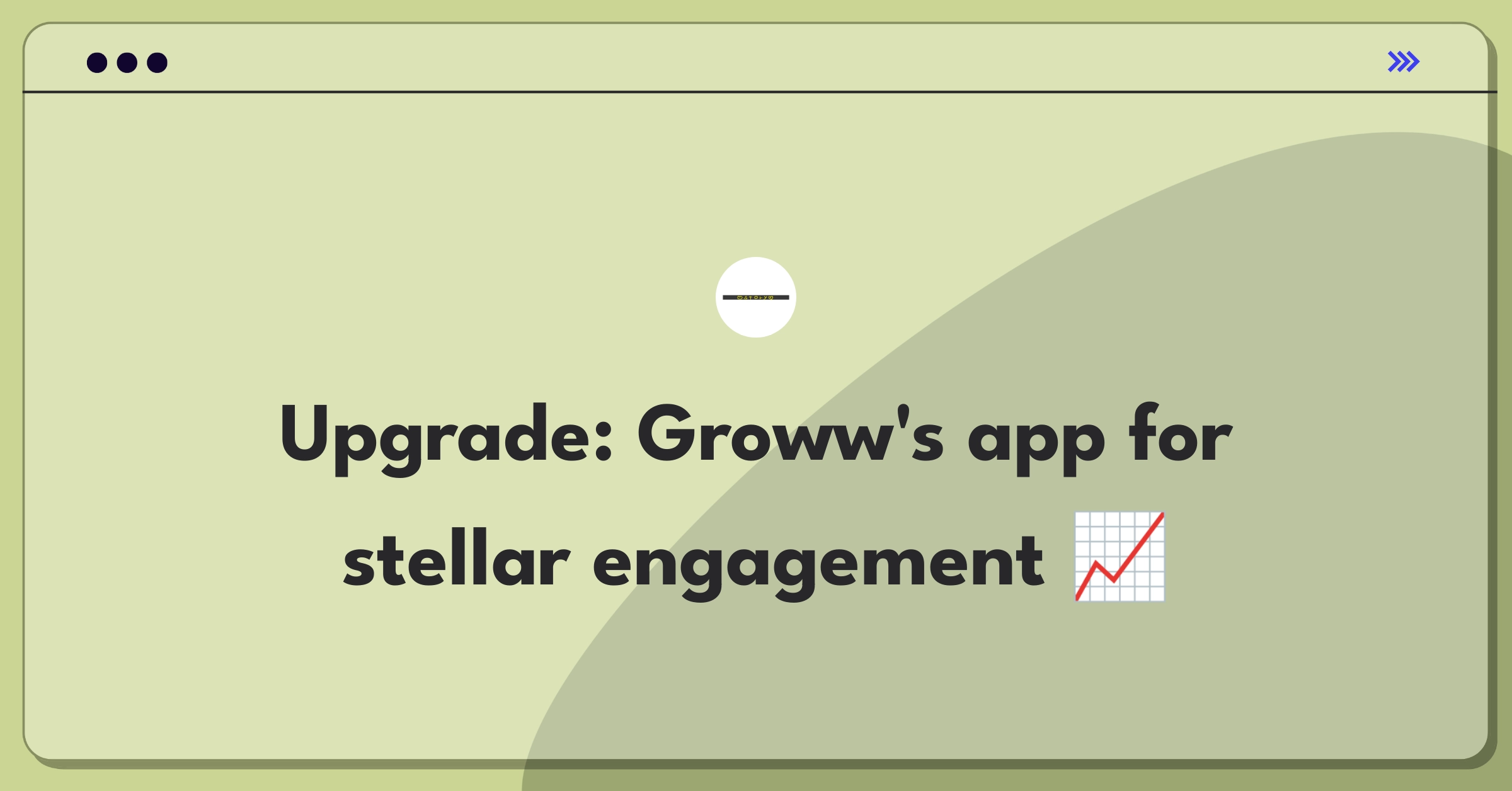 Product Management Improvement Question: Redesigning Groww's mobile app interface for better user engagement and retention