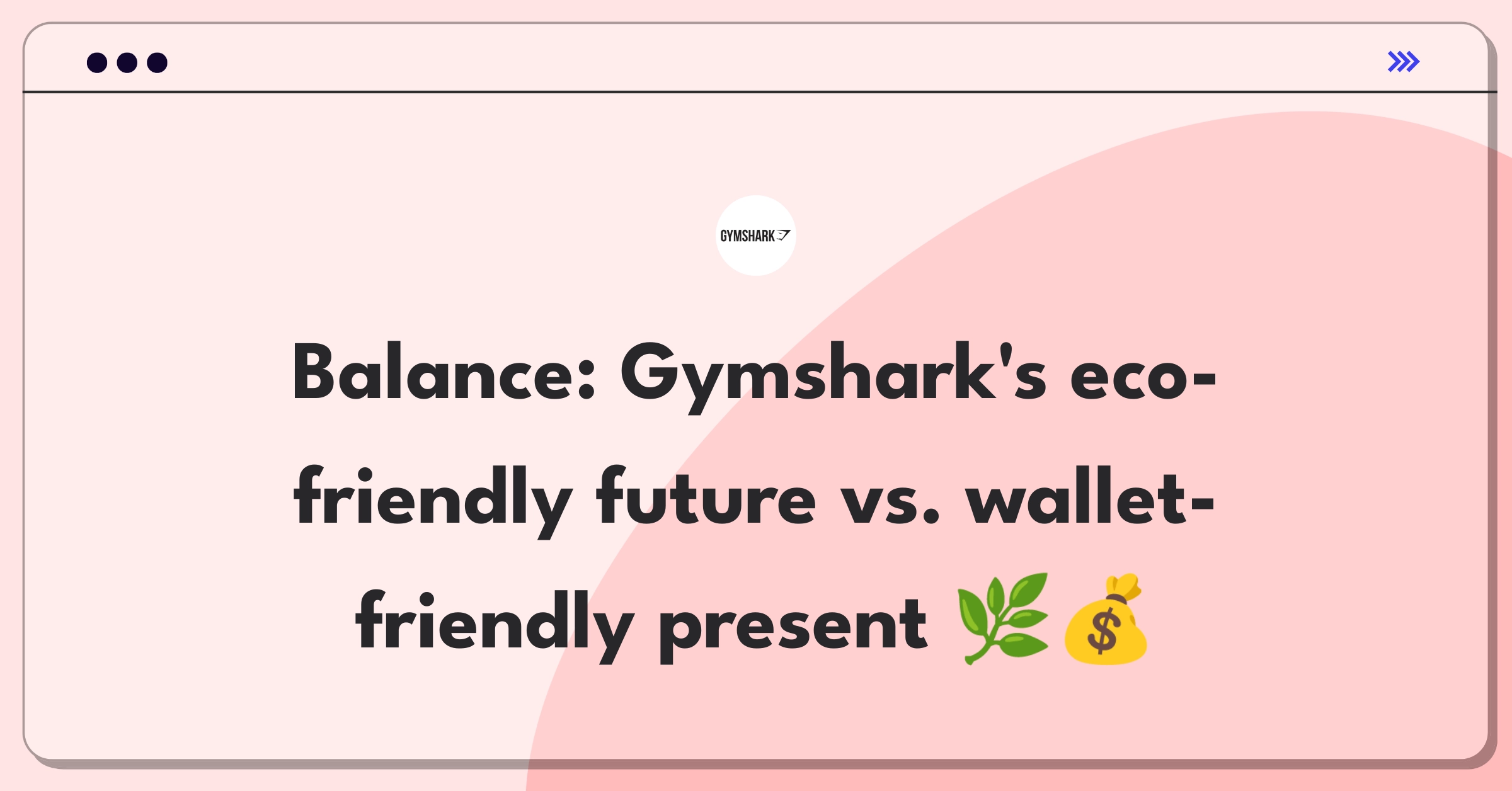 Product Management Trade-off Question: Balancing Gymshark's sustainability initiatives with competitive pricing strategy