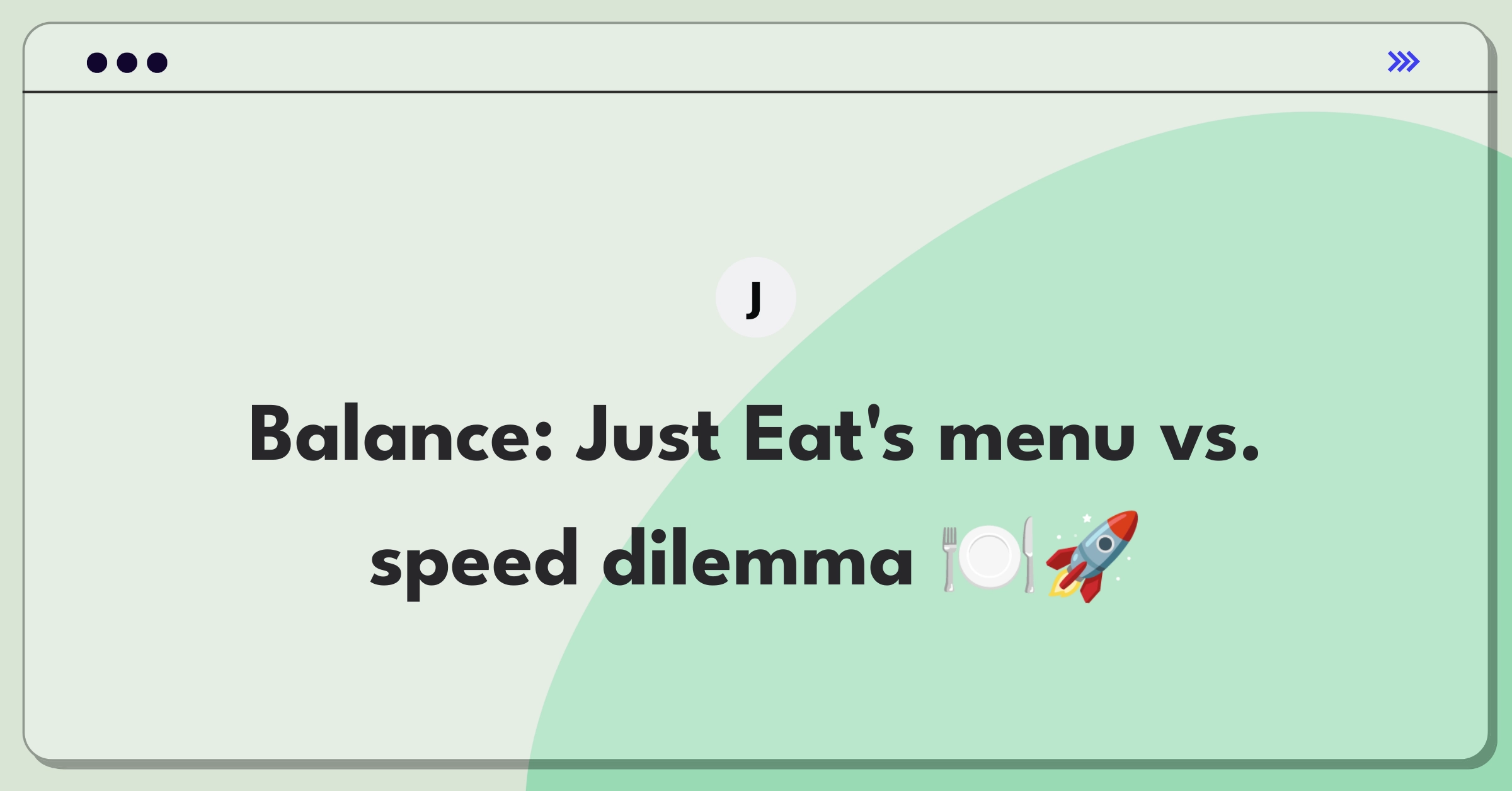 Product Management Trade-off Question: Just Eat Takeaway balancing restaurant options and delivery speed