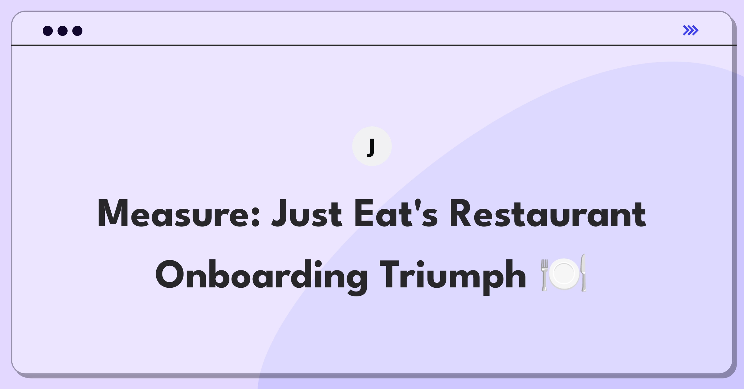 Product Management Metrics Question: Defining success for Just Eat Takeaway's restaurant partner onboarding process