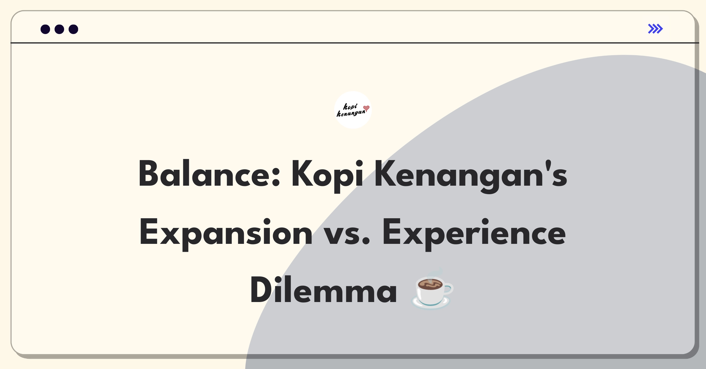 Product Management Trade-off Question: Kopi Kenangan coffee shop expansion strategy versus improving existing locations