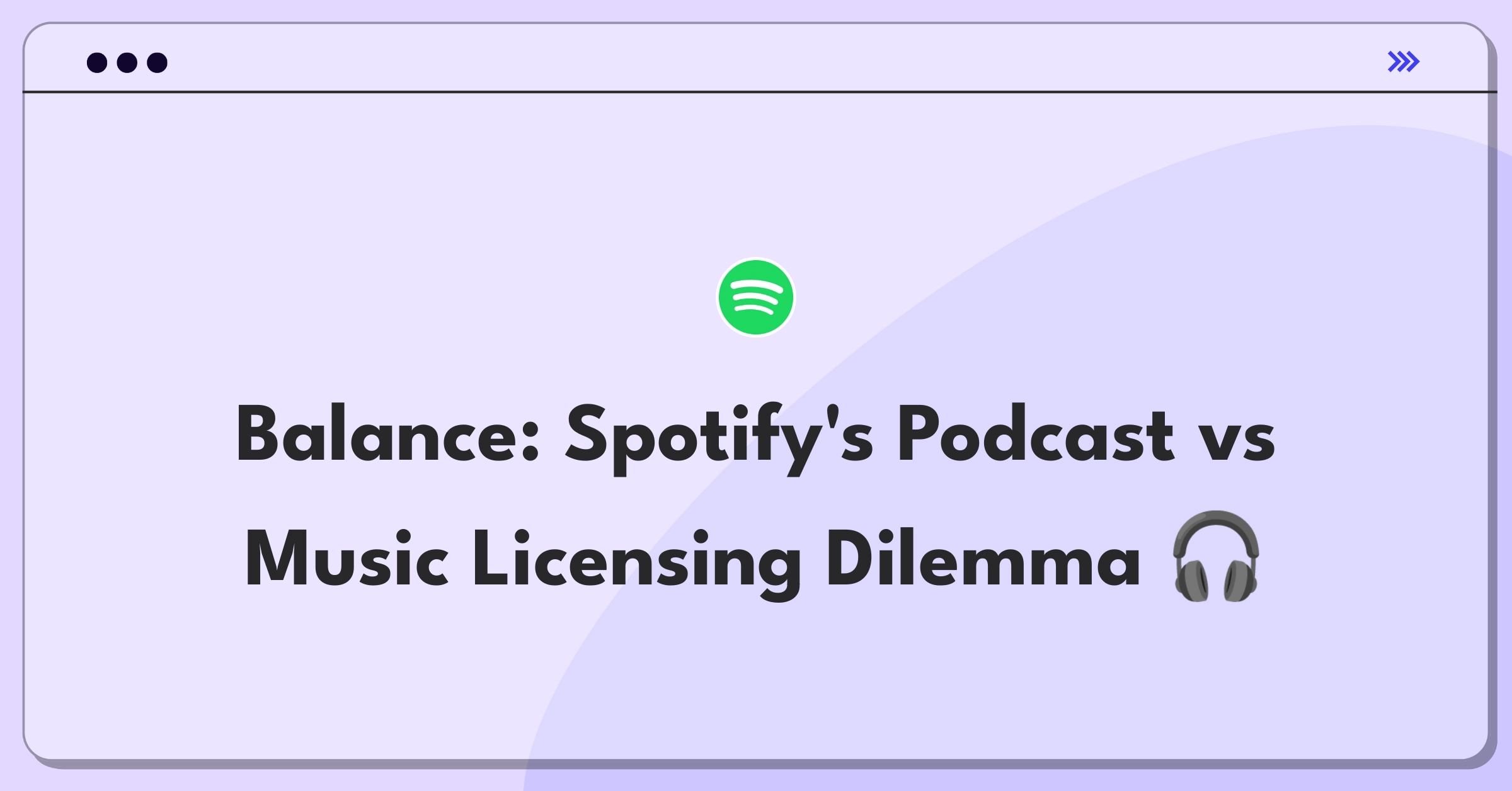 Product Management Trade-off Question: Spotify content acquisition strategy balancing podcasts and music licensing