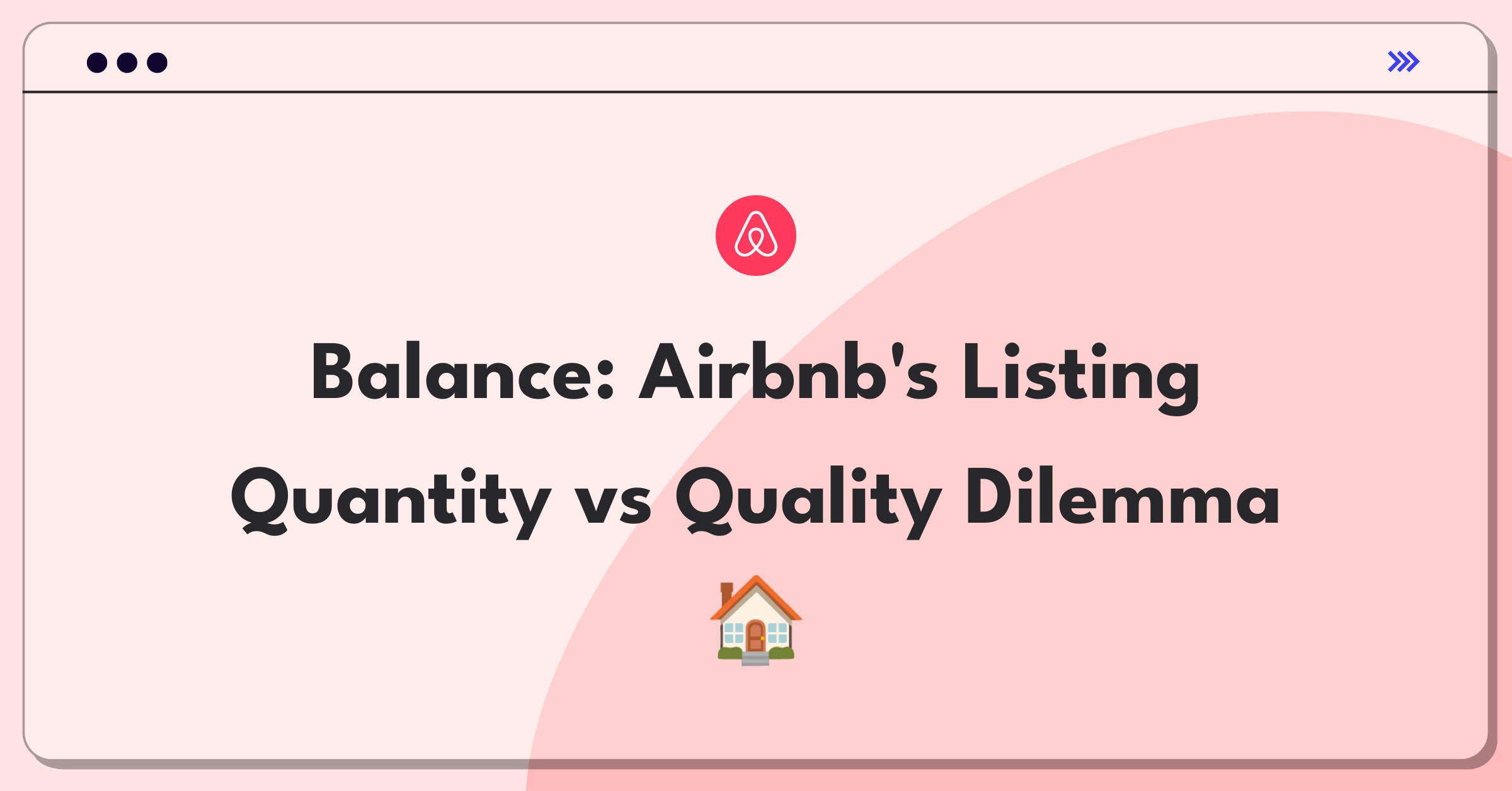 Product Management Trade-off Question: Balancing Airbnb's listing growth with quality standards for optimal platform performance