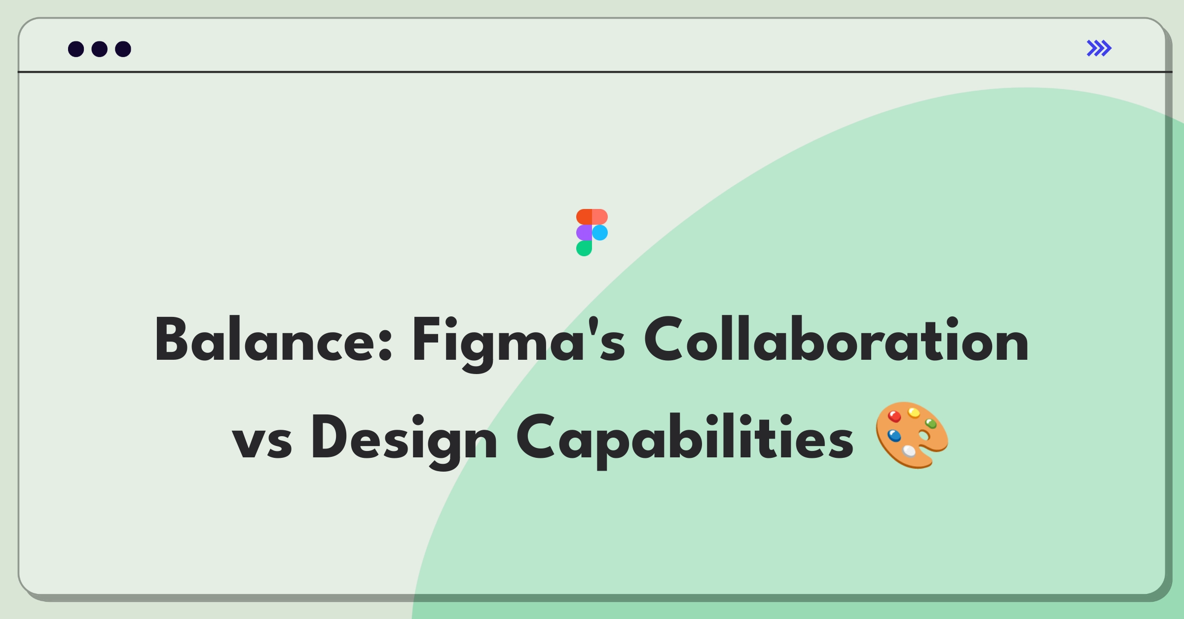 Product Management Trade-off Question: Figma collaboration tools versus individual design capabilities