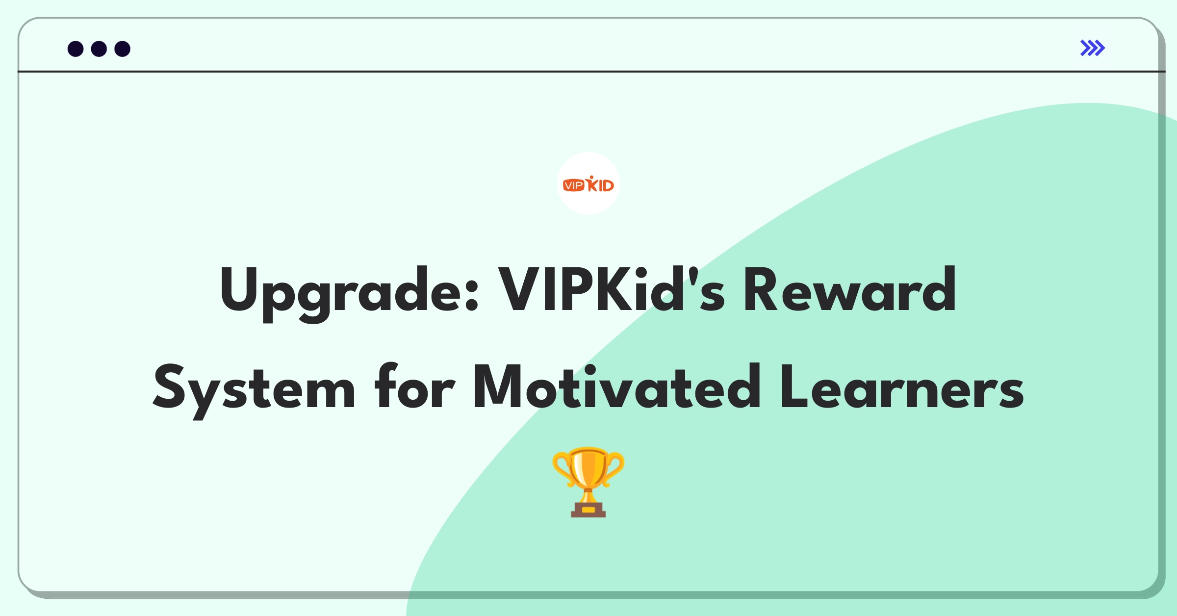 Product Management Improvement Question: Enhancing VIPKid's student reward system for better motivation and engagement