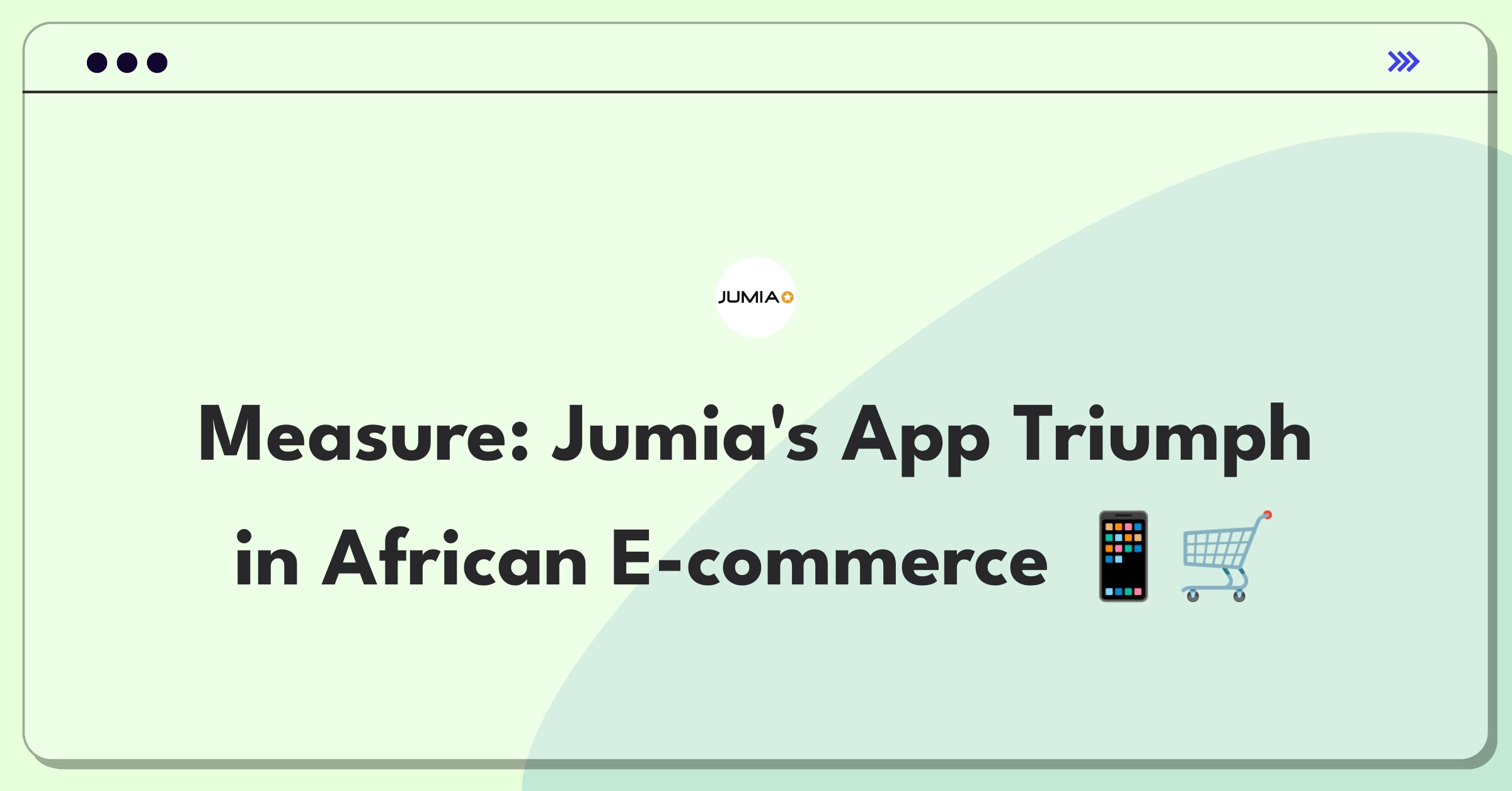 Product Management Analytics Question: Defining success metrics for Jumia's mobile app in African e-commerce markets