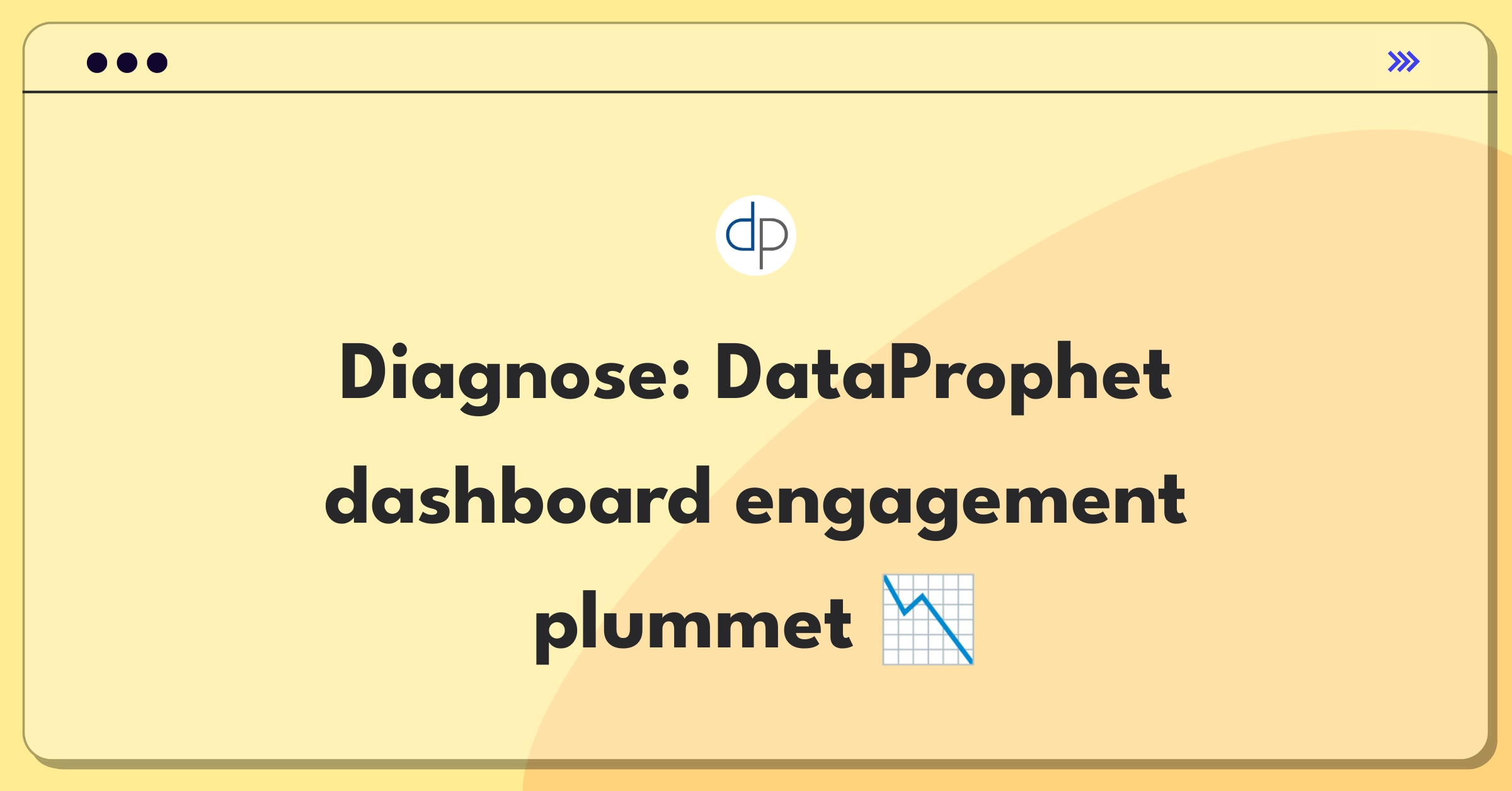 Product Management Root Cause Analysis Question: Investigating sudden drop in DataProphet dashboard user engagement