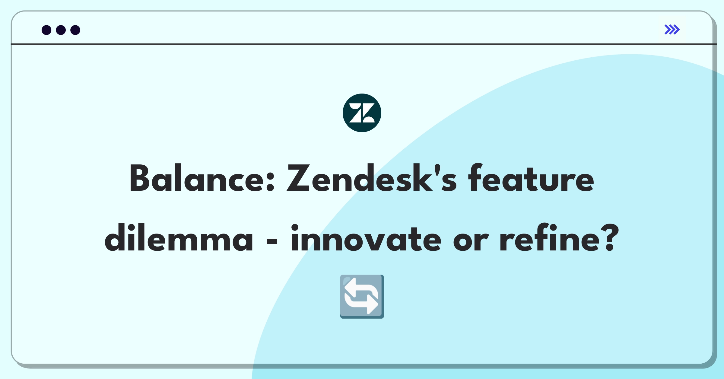 Product Management Trade-off Question: Zendesk feature prioritization strategy balancing new additions and existing improvements