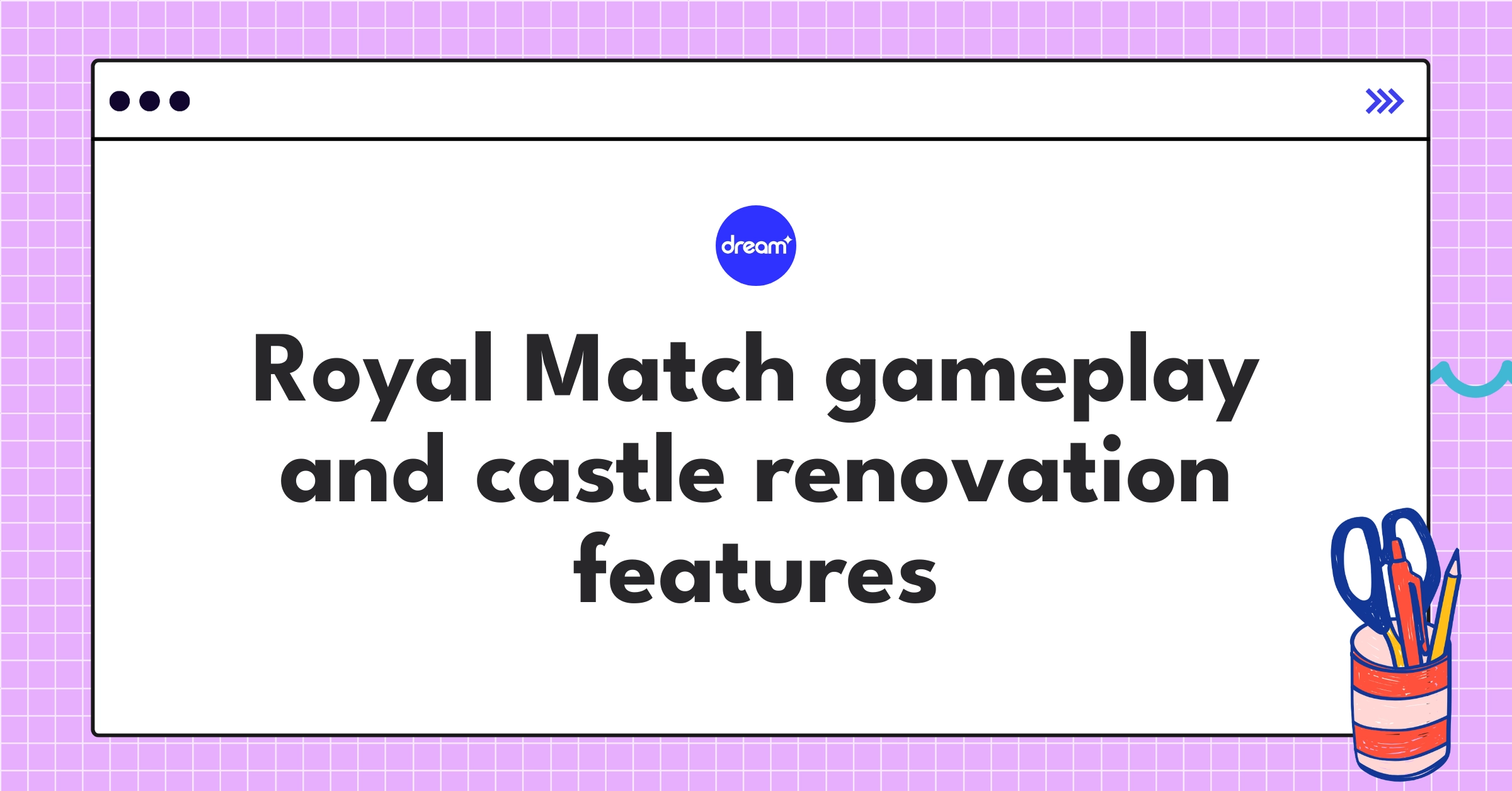 Dream Games' Royal Match puzzle gameplay screen showcasing match-3 mechanics and castle renovation elements