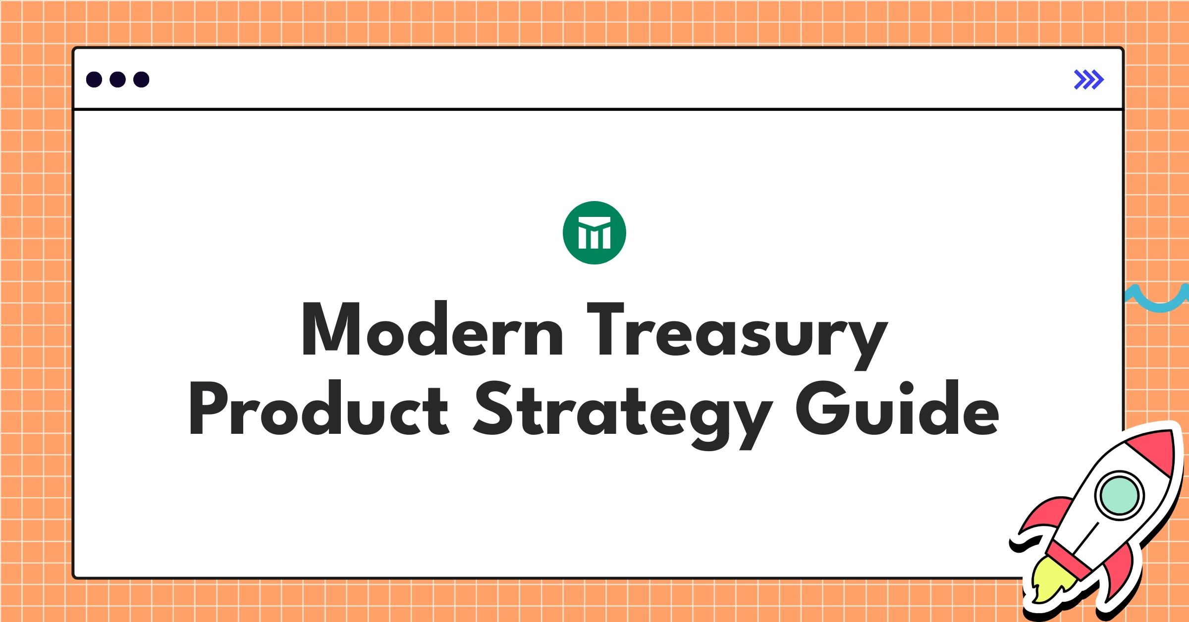 Modern Treasury product strategy infographic showcasing API-first approach and global expansion in fintech
