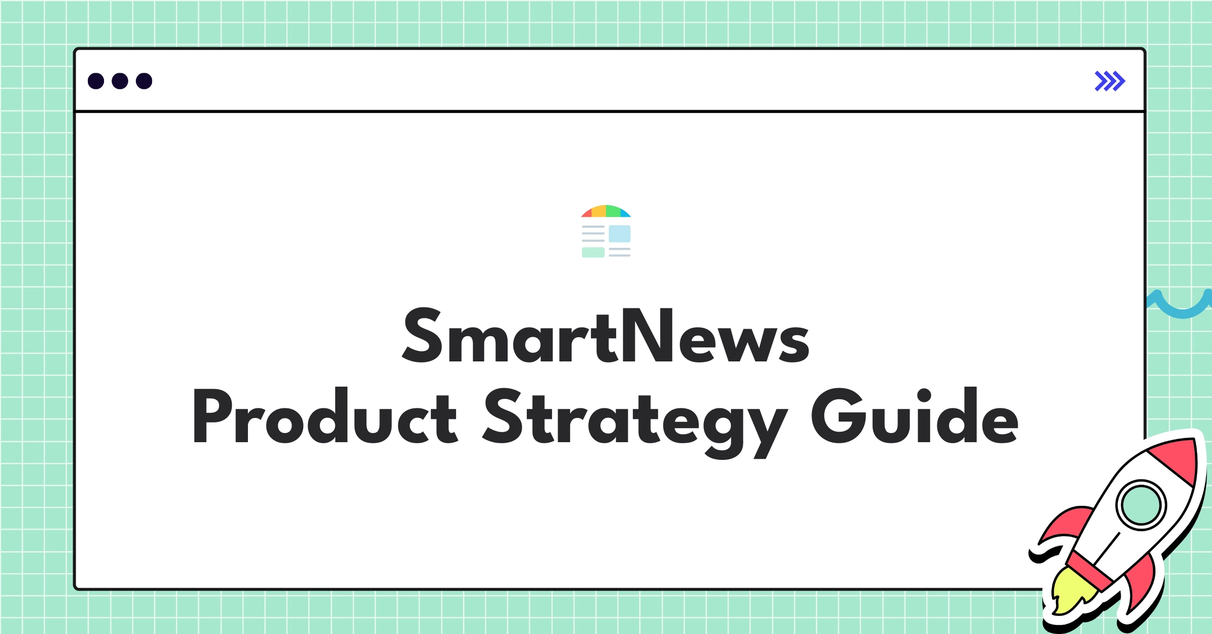 SmartNews product strategy roadmap highlighting personalization, local news, and interactive content initiatives