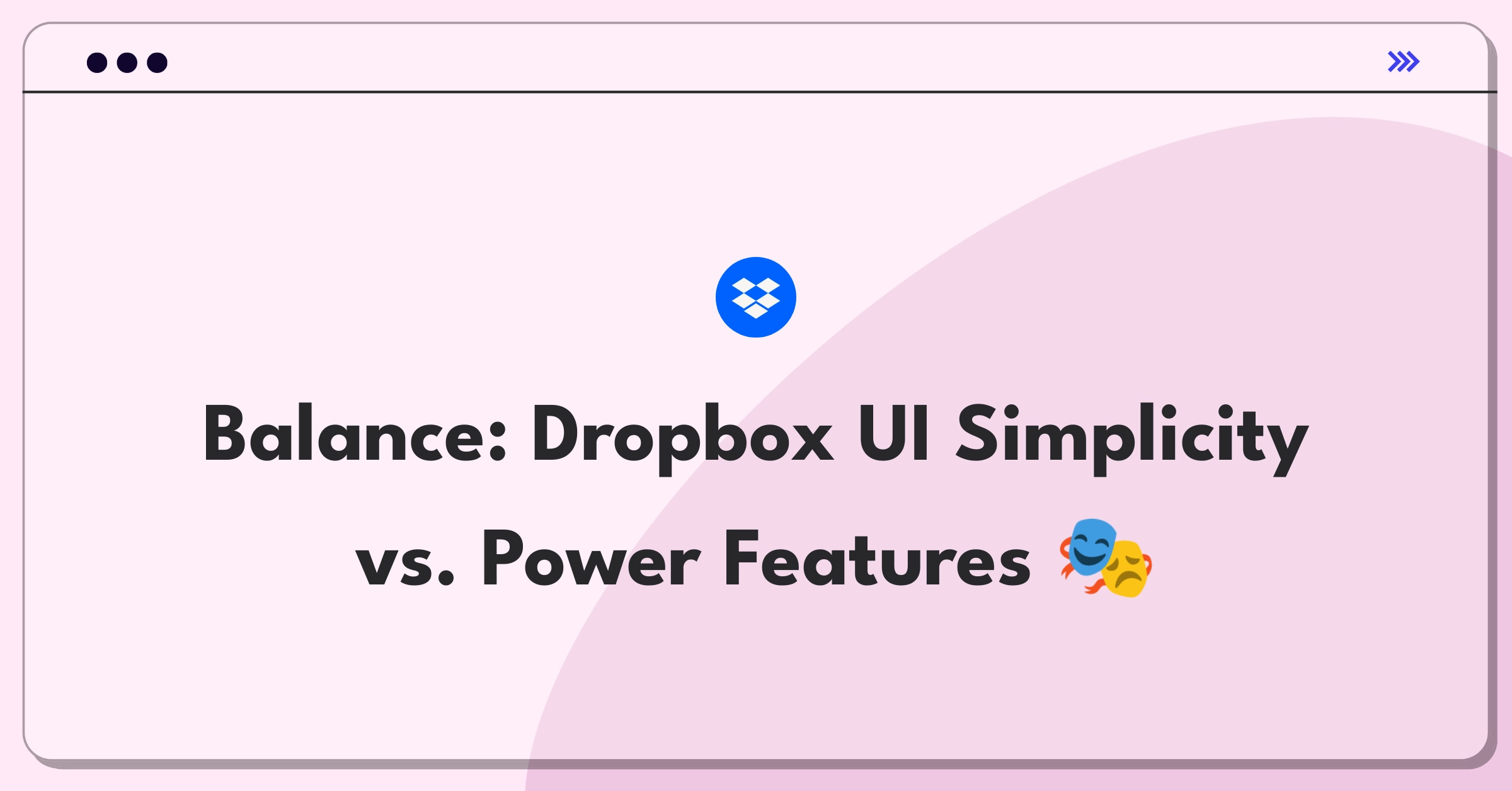 Product Management Trade-off Question: Balancing Dropbox's user interface simplicity with advanced feature requirements