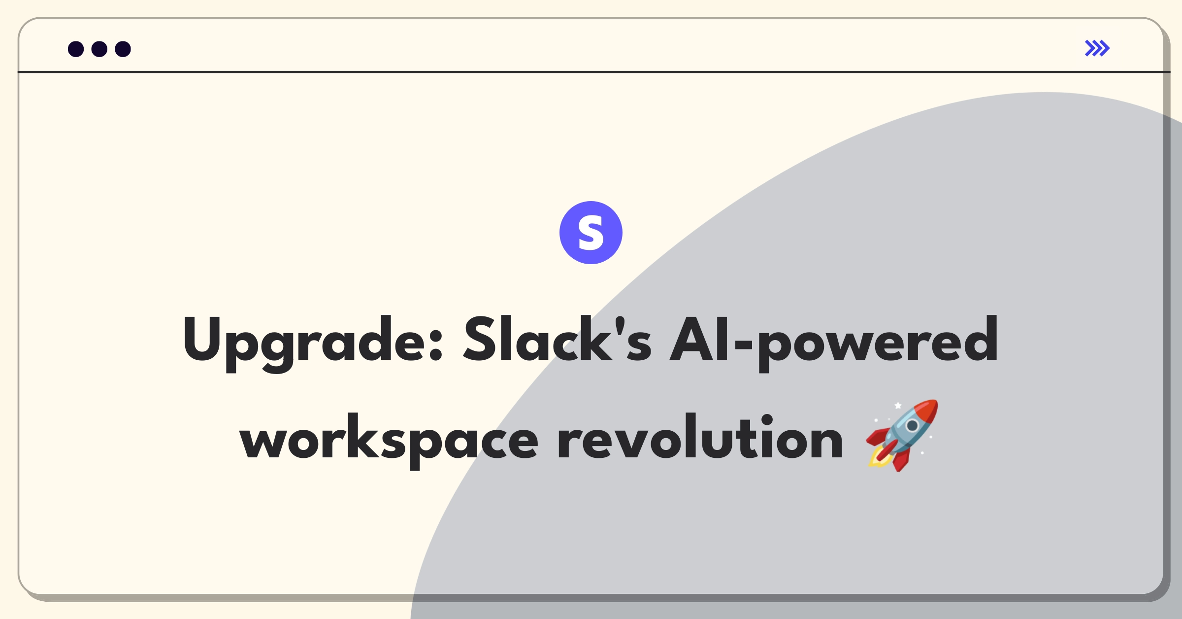 Product Management Improvement Question: Enhancing Slack's communication platform with AI and advanced features