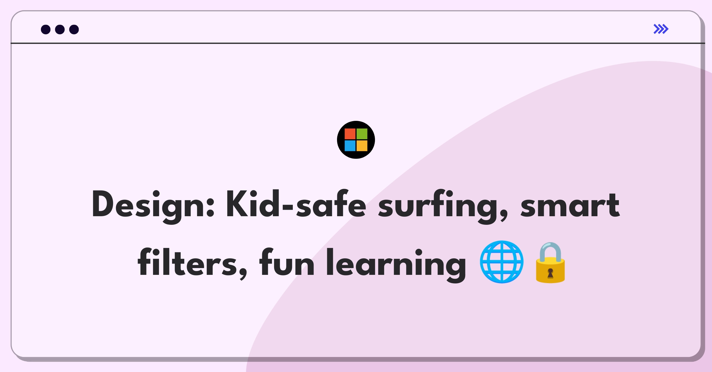 Product Management Design Question: Child-friendly browser balancing safety and educational engagement