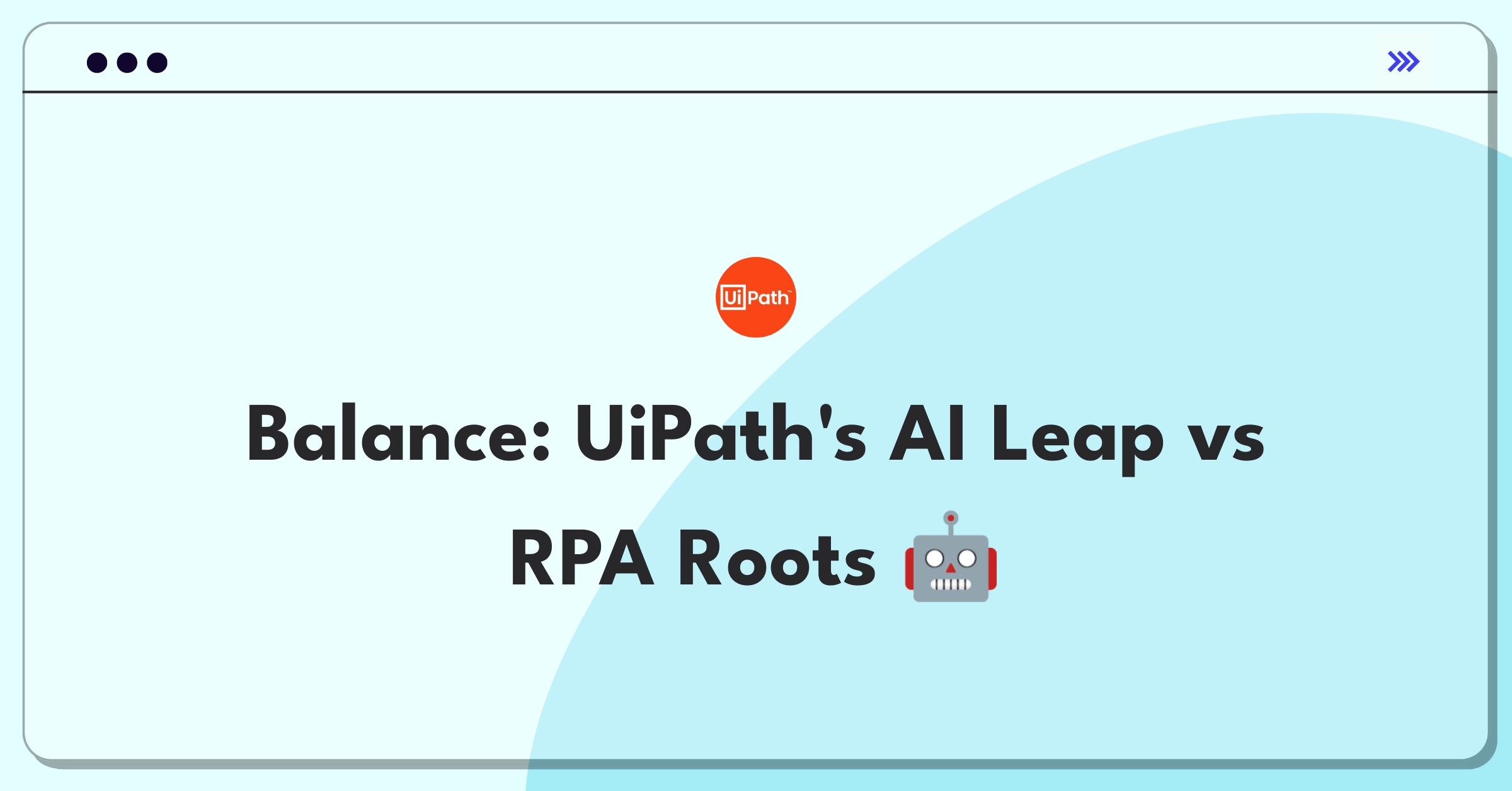 Product Management Trade-off Question: UiPath balancing AI-driven automation with core RPA investment