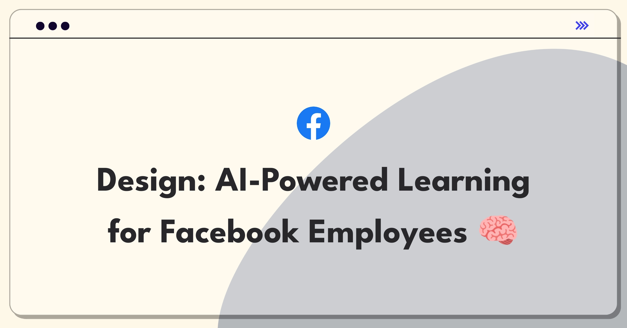 Product Management Design Question: AI-driven learning platform for Facebook employees with personalized content