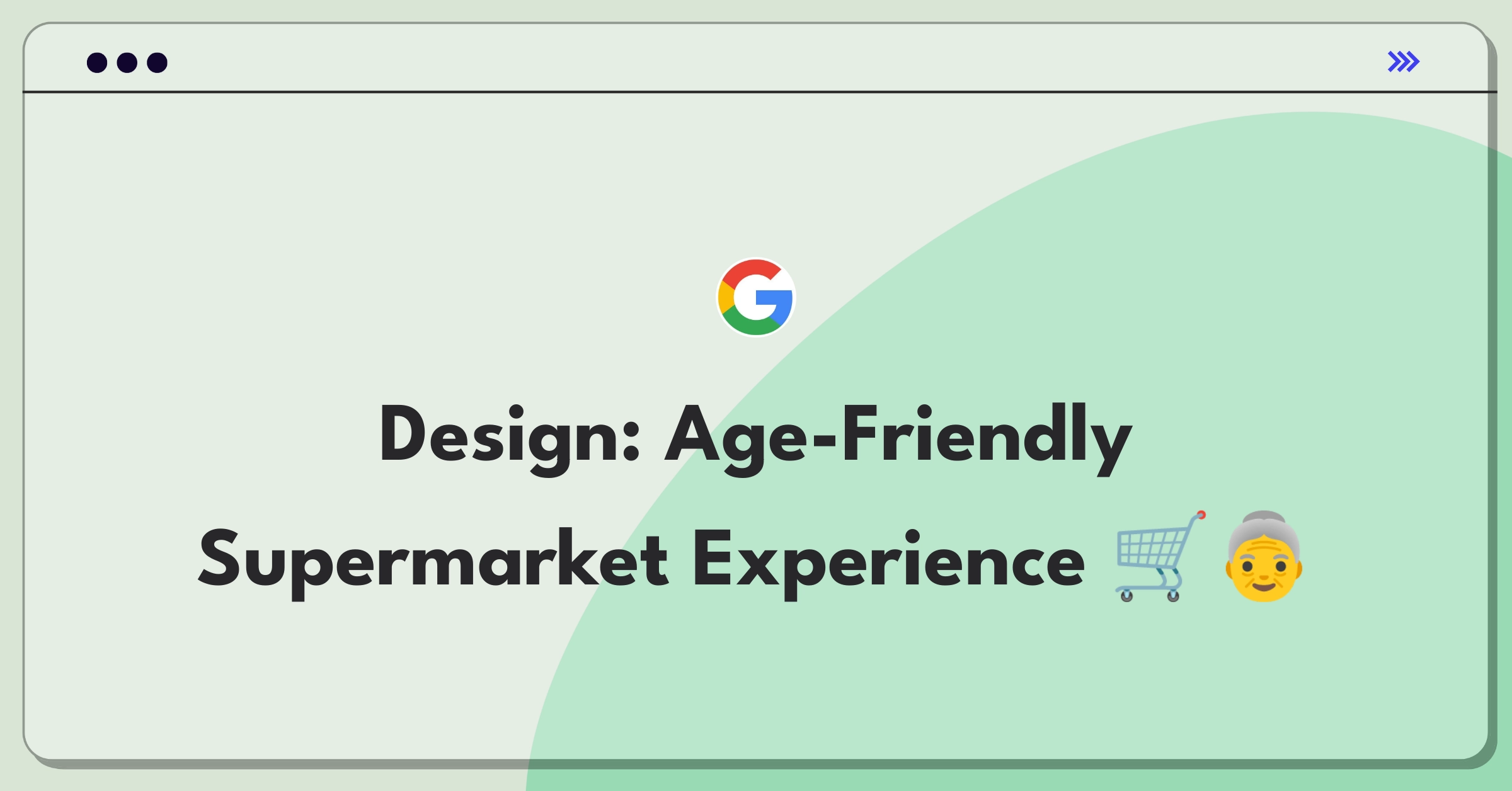 Product Management Design Question: Supermarket layout optimized for elderly shoppers with accessibility features