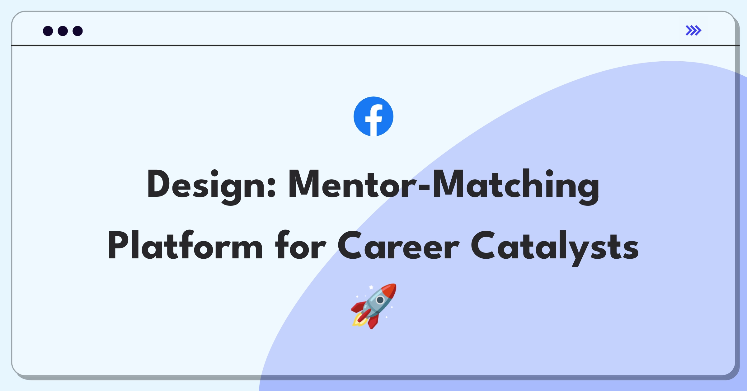 Product Management Design Question: Conceptualize a mentorship platform connecting professionals with career mentors