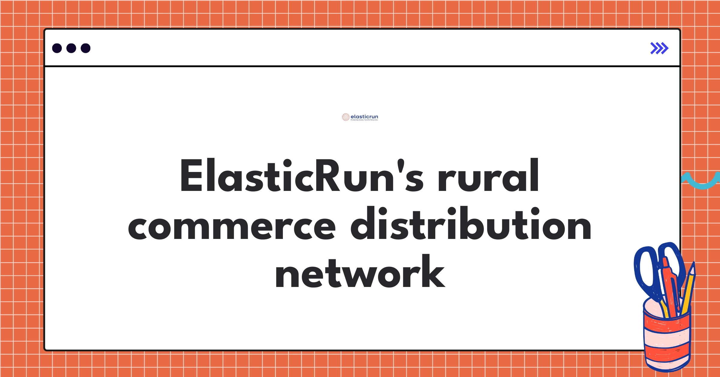 ElasticRun's innovative last-mile delivery network connecting FMCG brands to rural Indian consumers through kirana stores