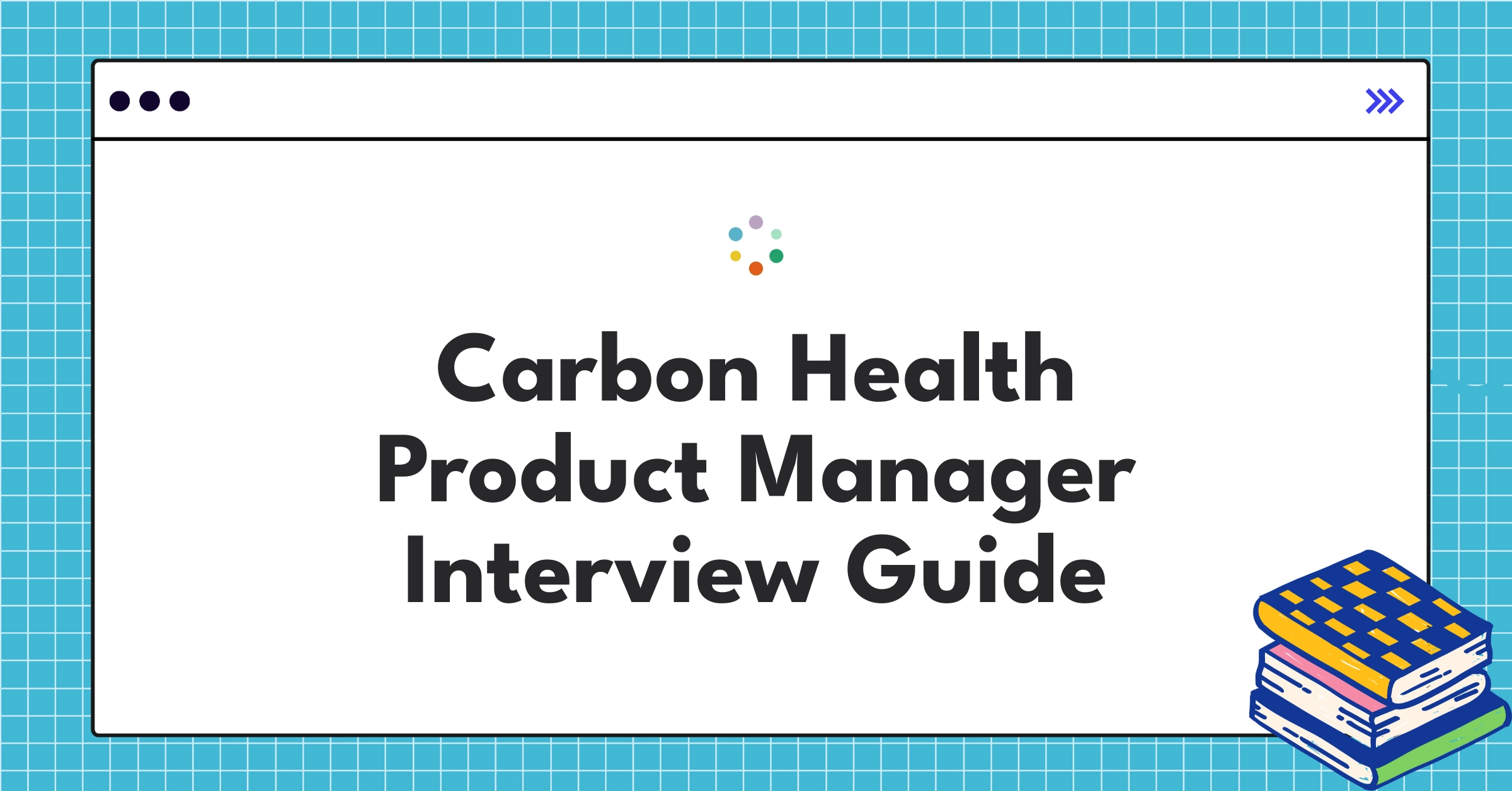 Carbon Health Product Manager interview guide infographic showcasing key stages and requirements