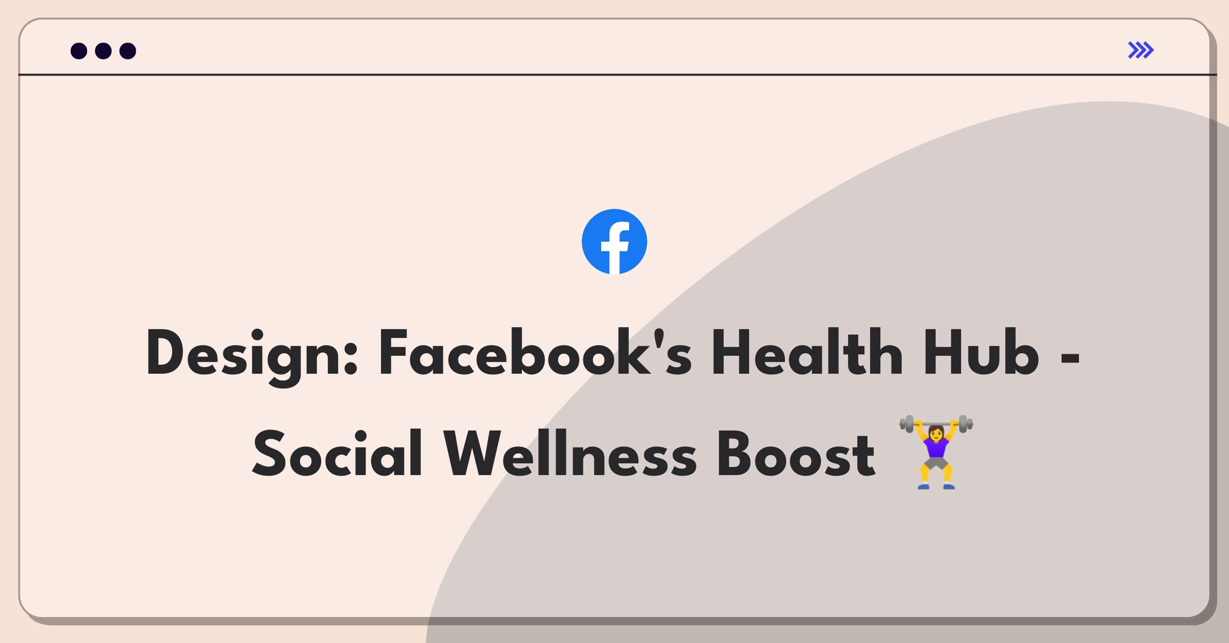 Product Management Design Question: Conceptualize health features for Facebook's main app to enhance user well-being and engagement