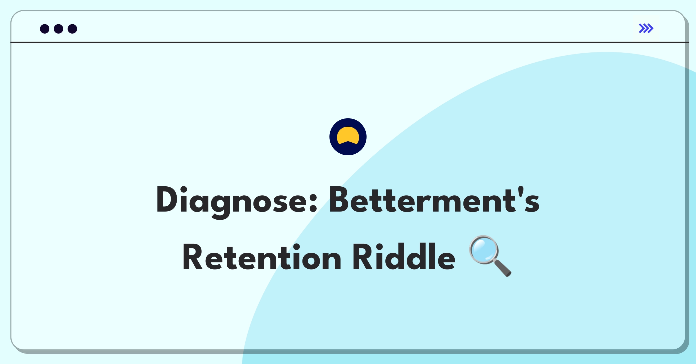 Product Management Root Cause Analysis Question: Investigating Betterment's user retention decline