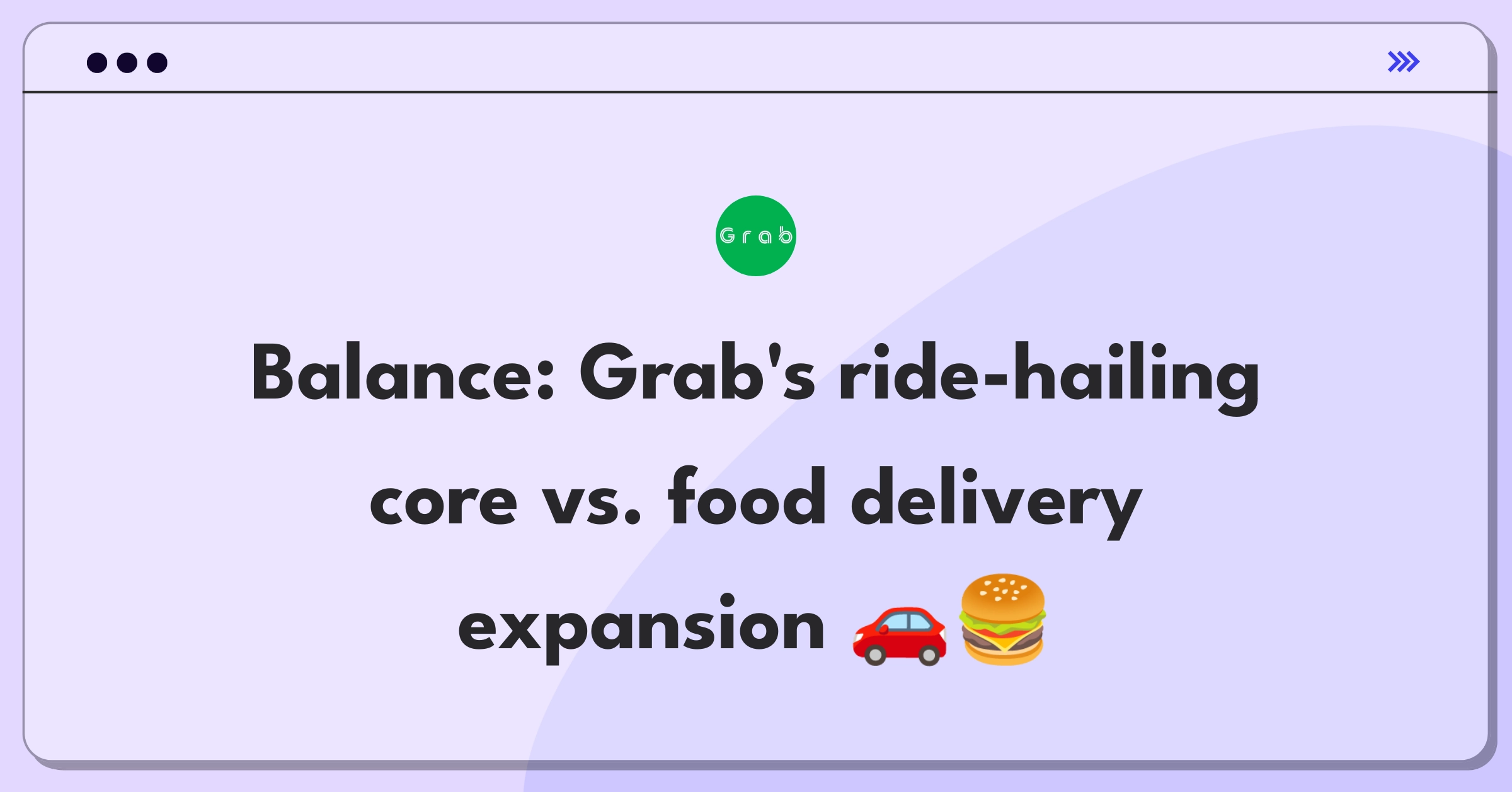 Product Management Trade-off Question: Grab's strategic decision between improving ride-hailing or expanding into food delivery