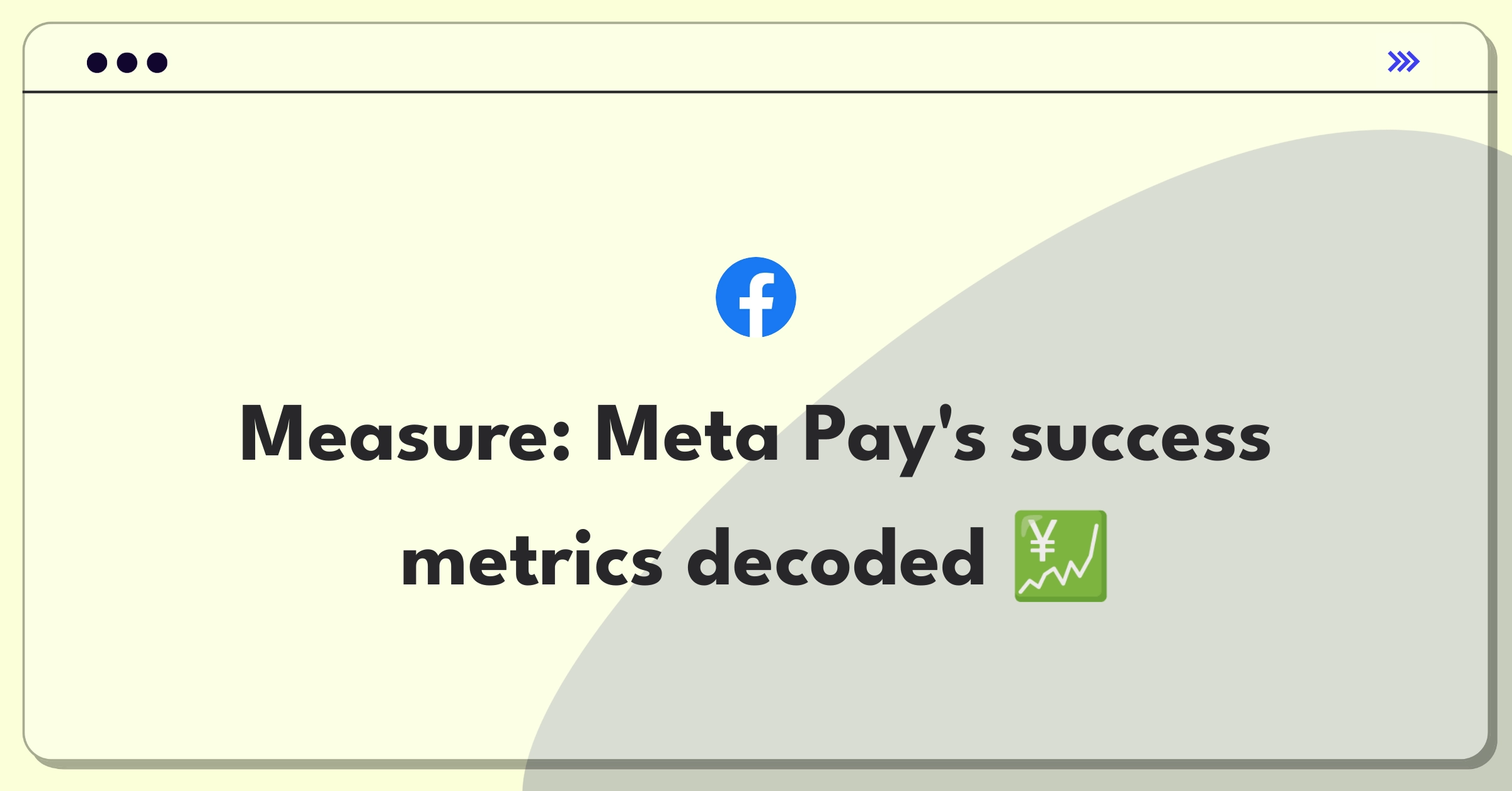 Product Management Analytics Question: Measuring success metrics for Meta Pay digital payment solution