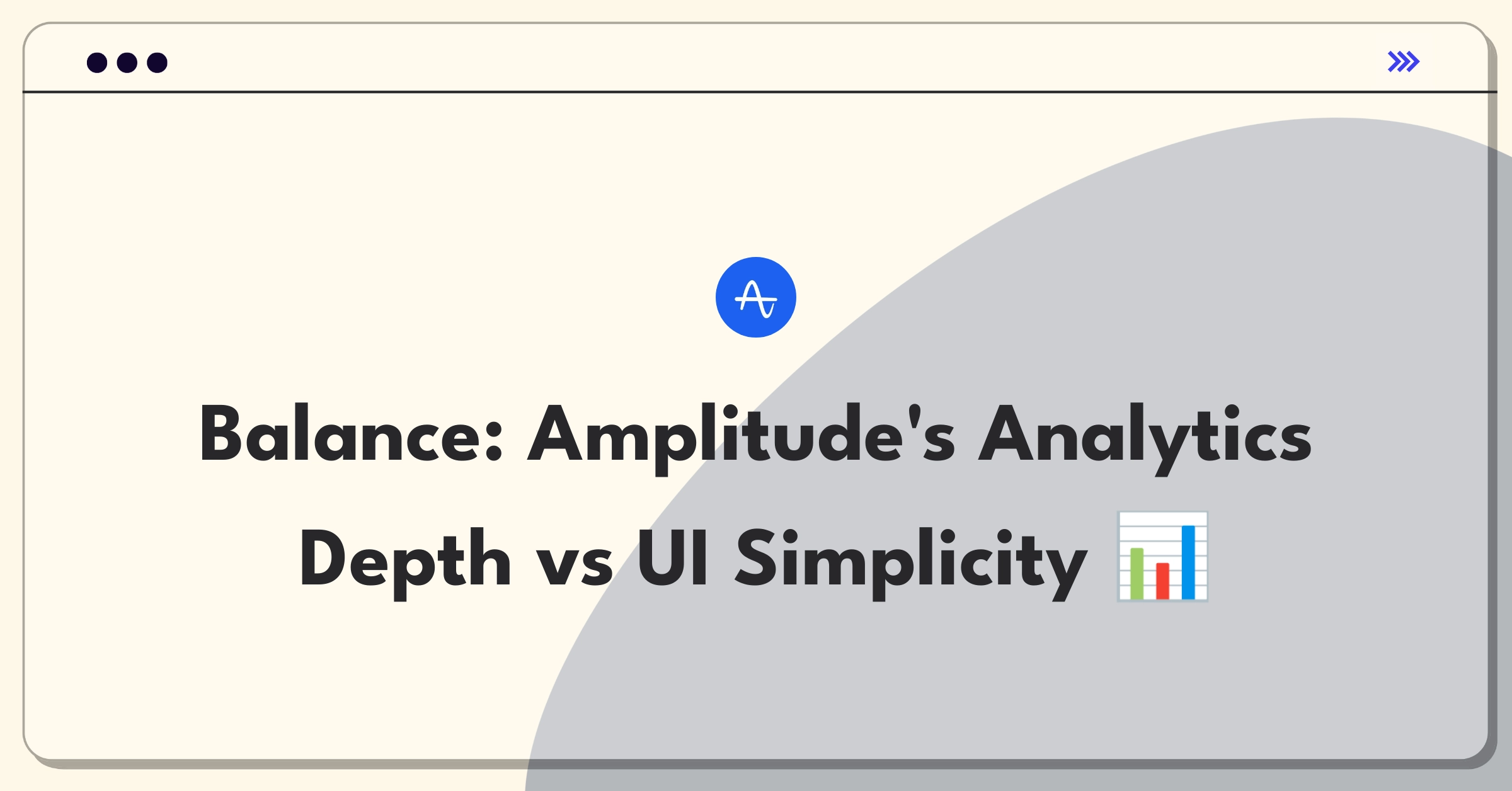 Product Management Strategy Question: Balancing advanced analytics features with user interface accessibility for Amplitude