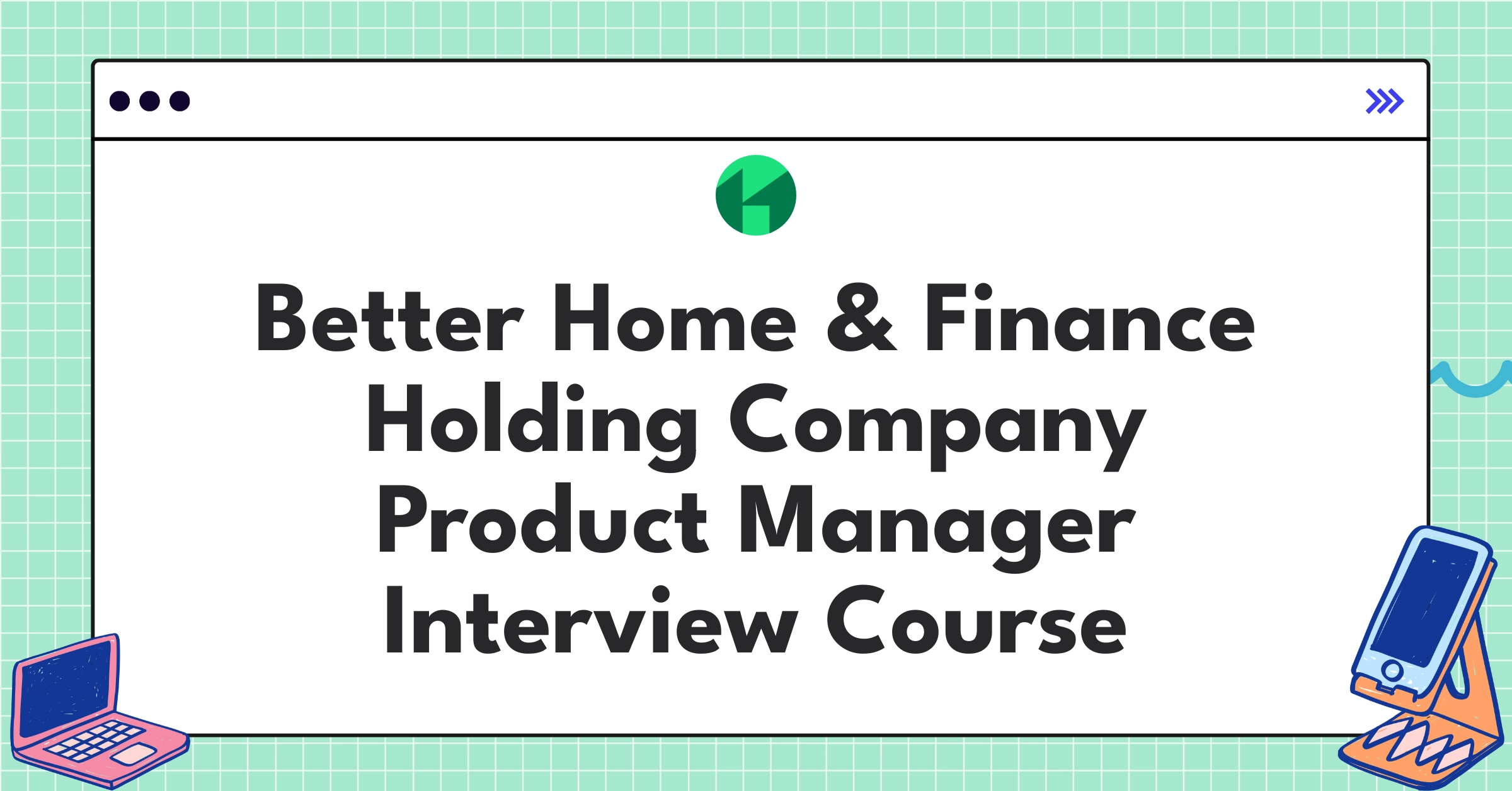 Better Home & Finance Holding Company Product Manager Course