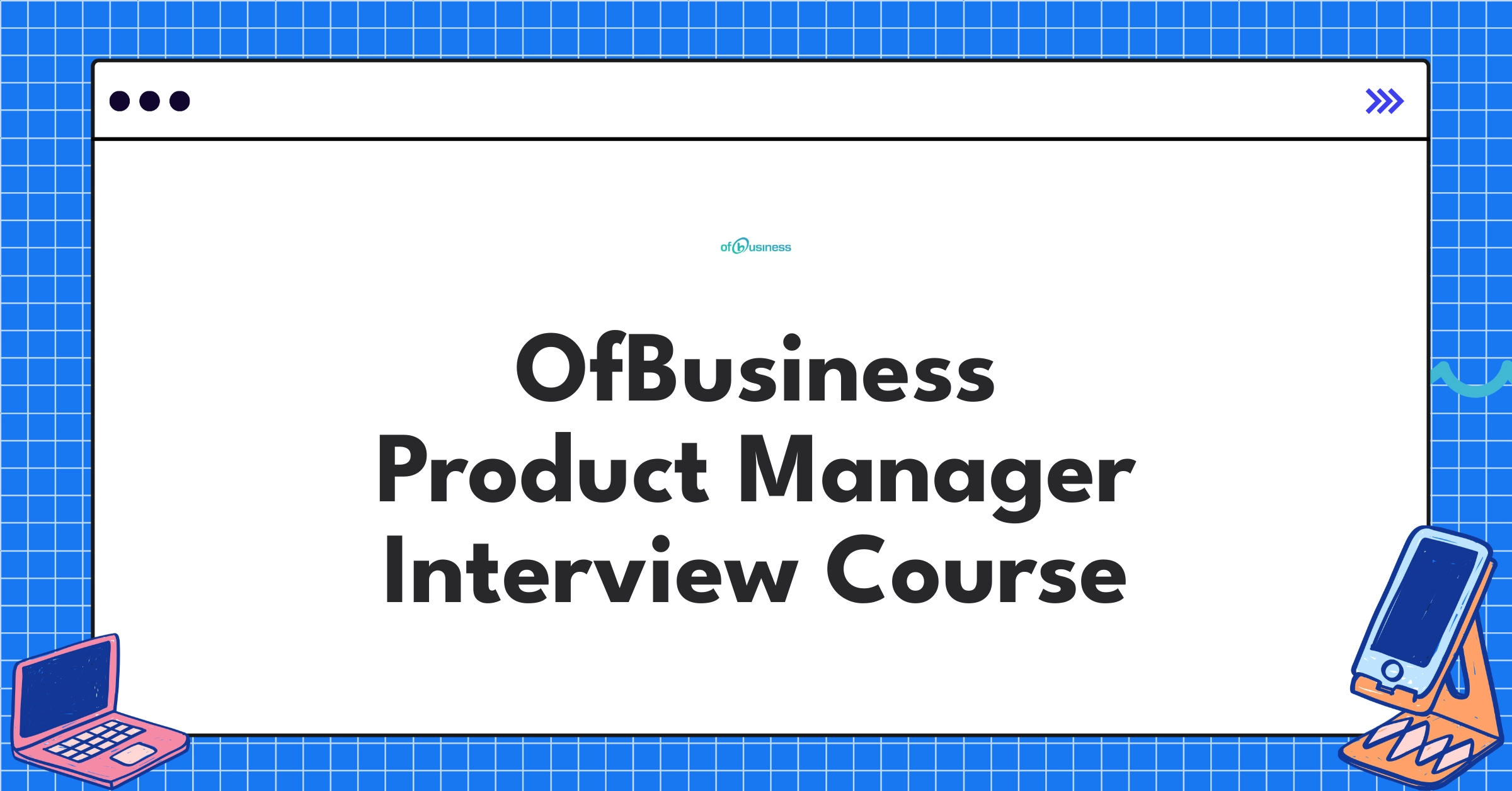 OfBusiness Product Manager Course