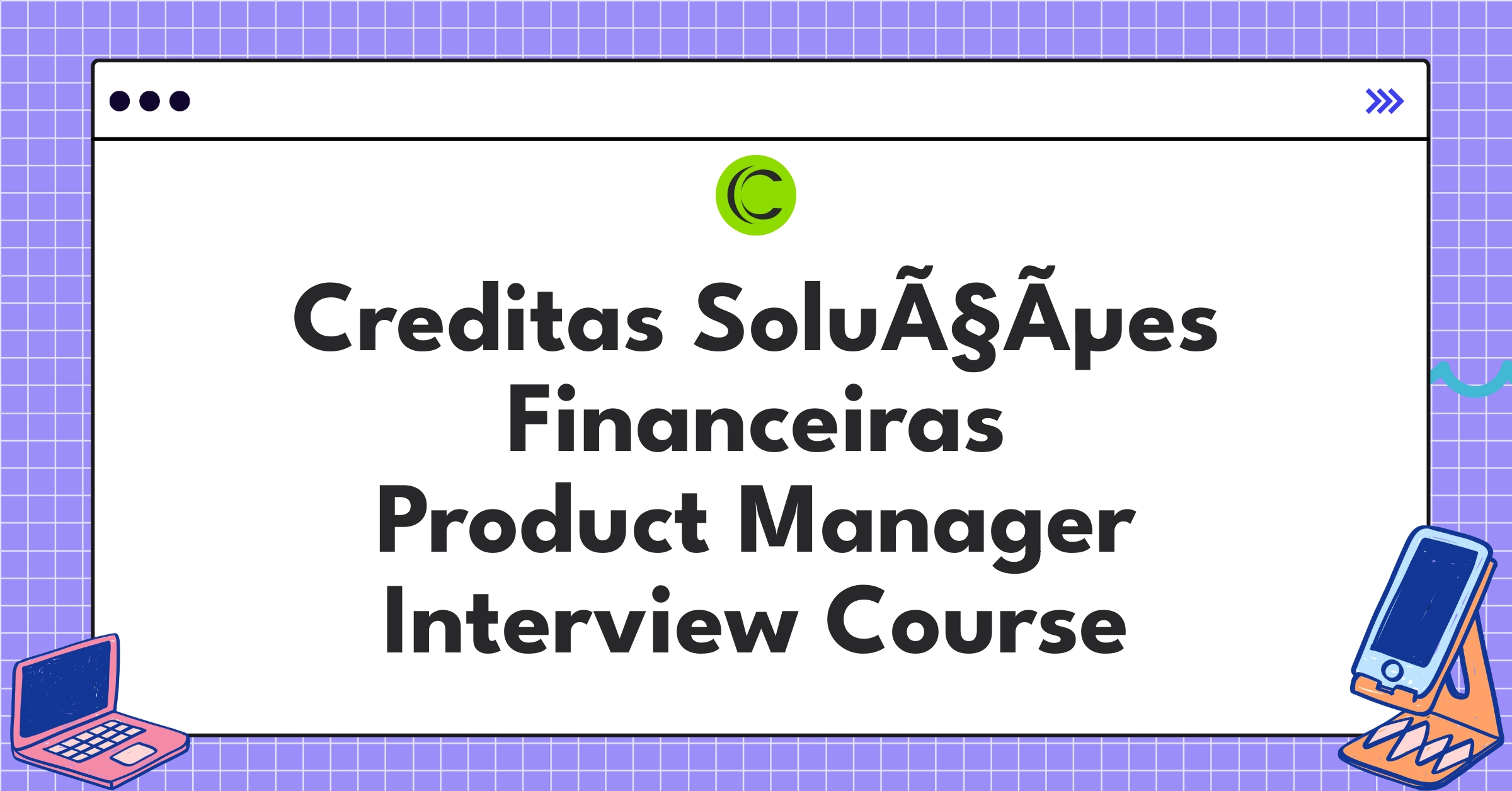 Creditas SoluÃ§Ãµes Financeiras Product Manager Course Featured Image
