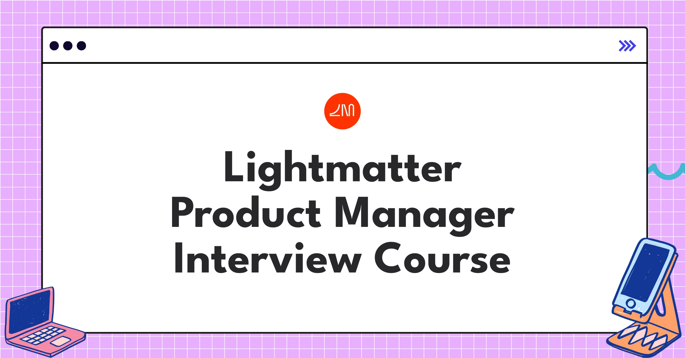 Lightmatter Product Manager Course Featured Image