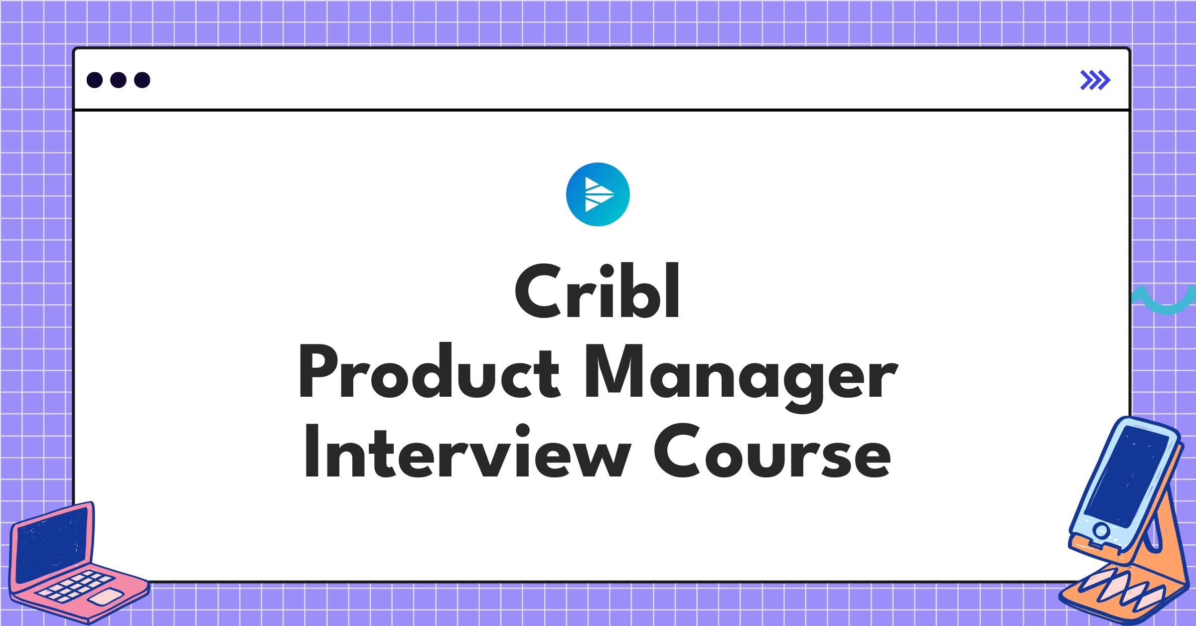 Cribl Product Manager Course