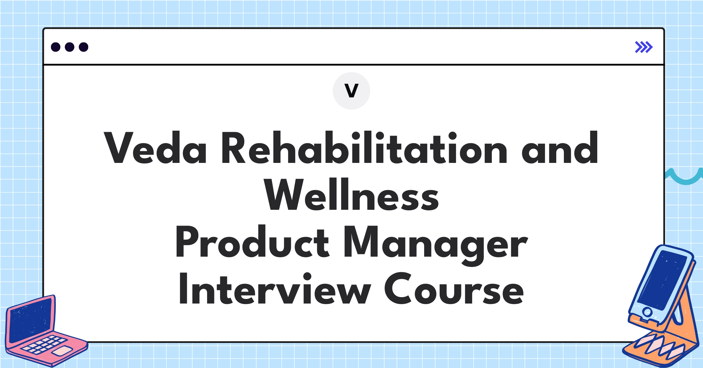 Veda Rehabilitation and Wellness Product Manager Course