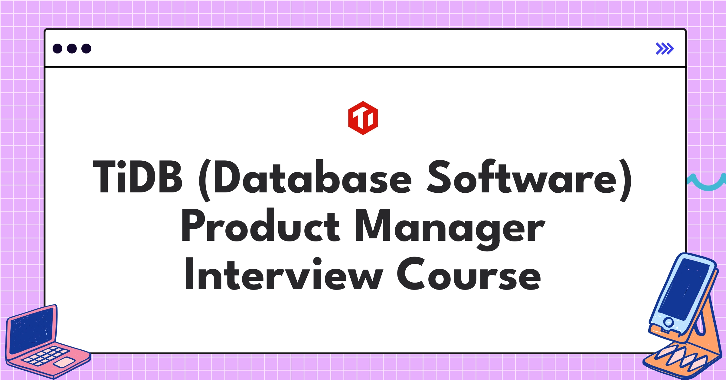 TiDB (Database Software) Product Manager Course