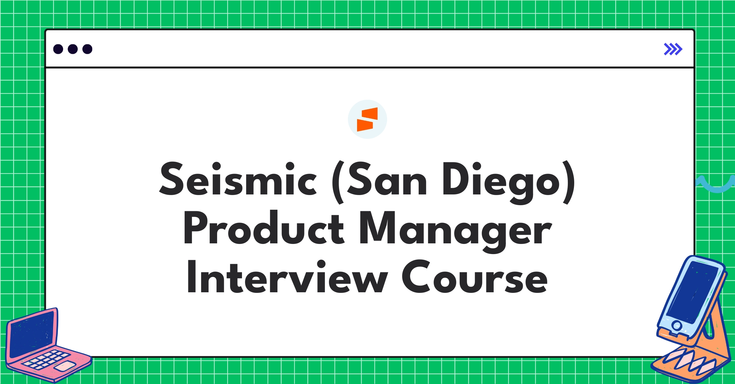 Seismic (San Diego) Product Manager Course