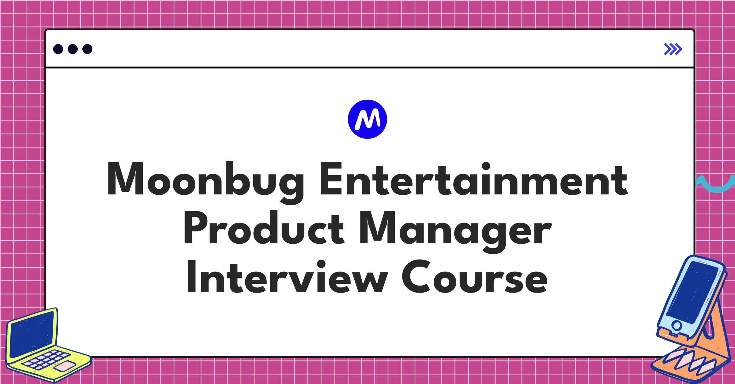 Moonbug Entertainment Product Manager Course