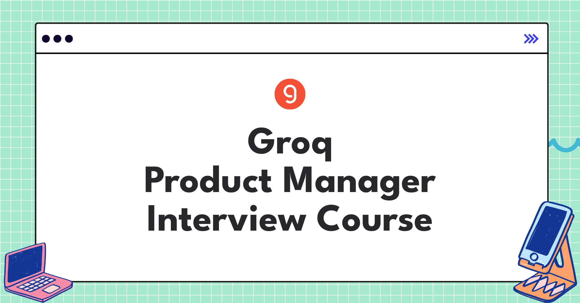 Groq Product Manager Course