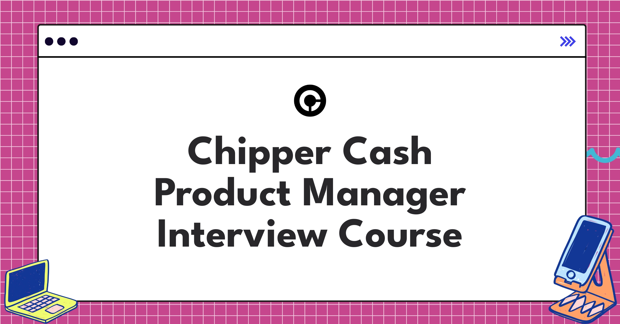Chipper Cash Product Manager Course