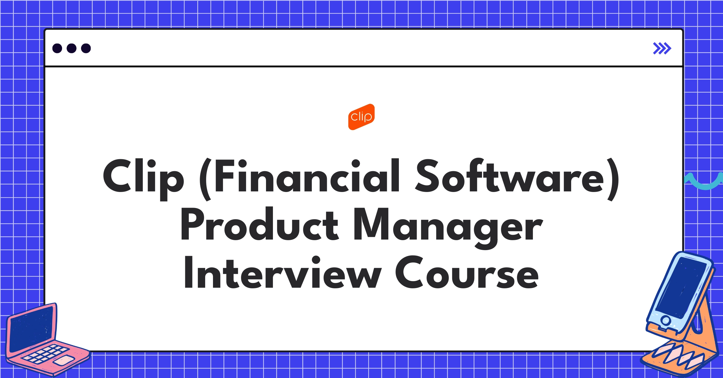 Clip (Financial Software) Product Manager Course