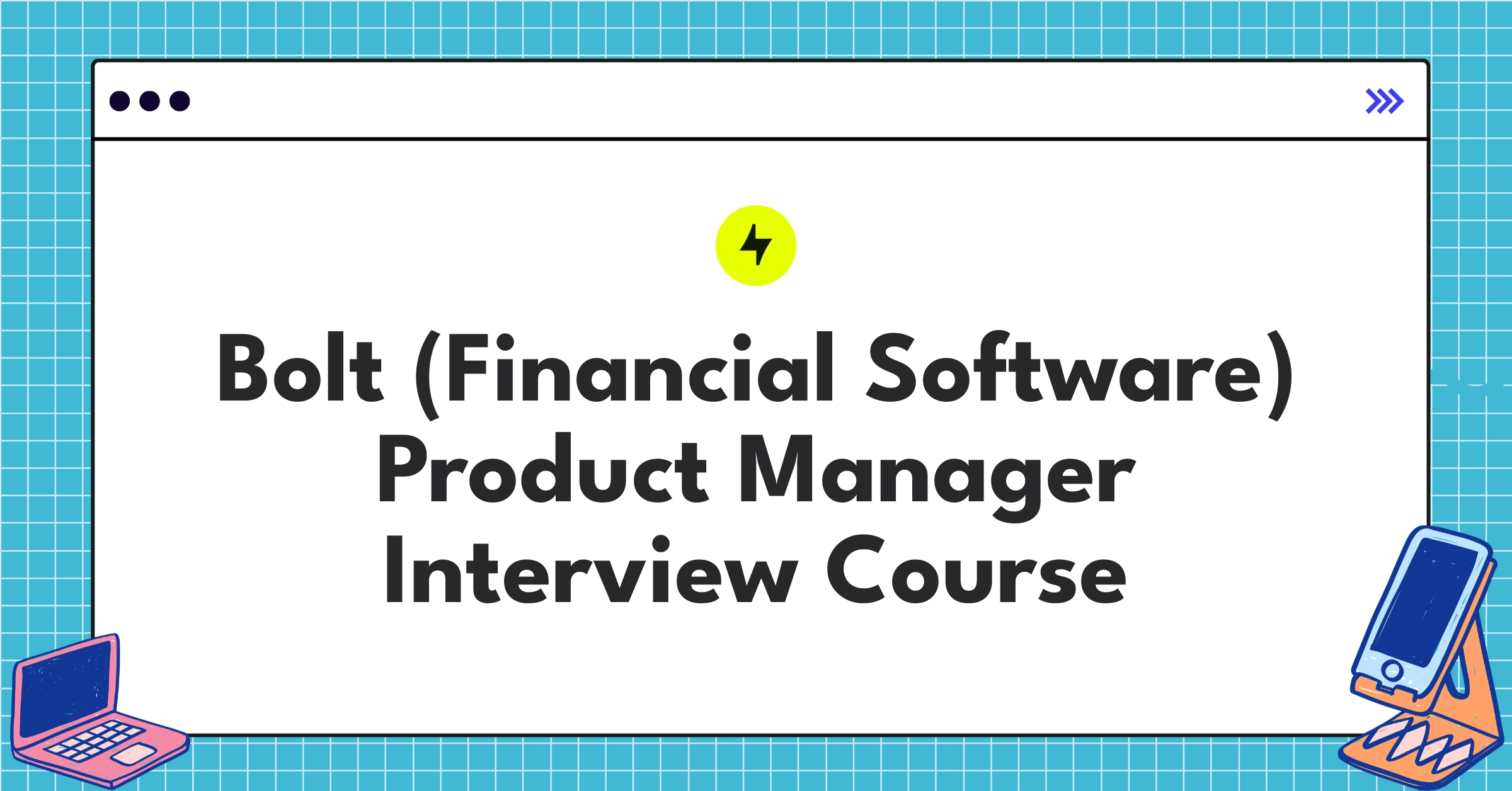 Bolt (Financial Software) Product Manager Course Featured Image