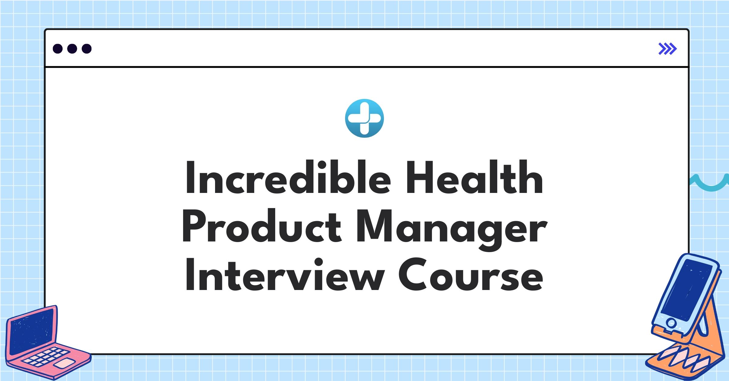 Incredible Health Product Manager Course Featured Image