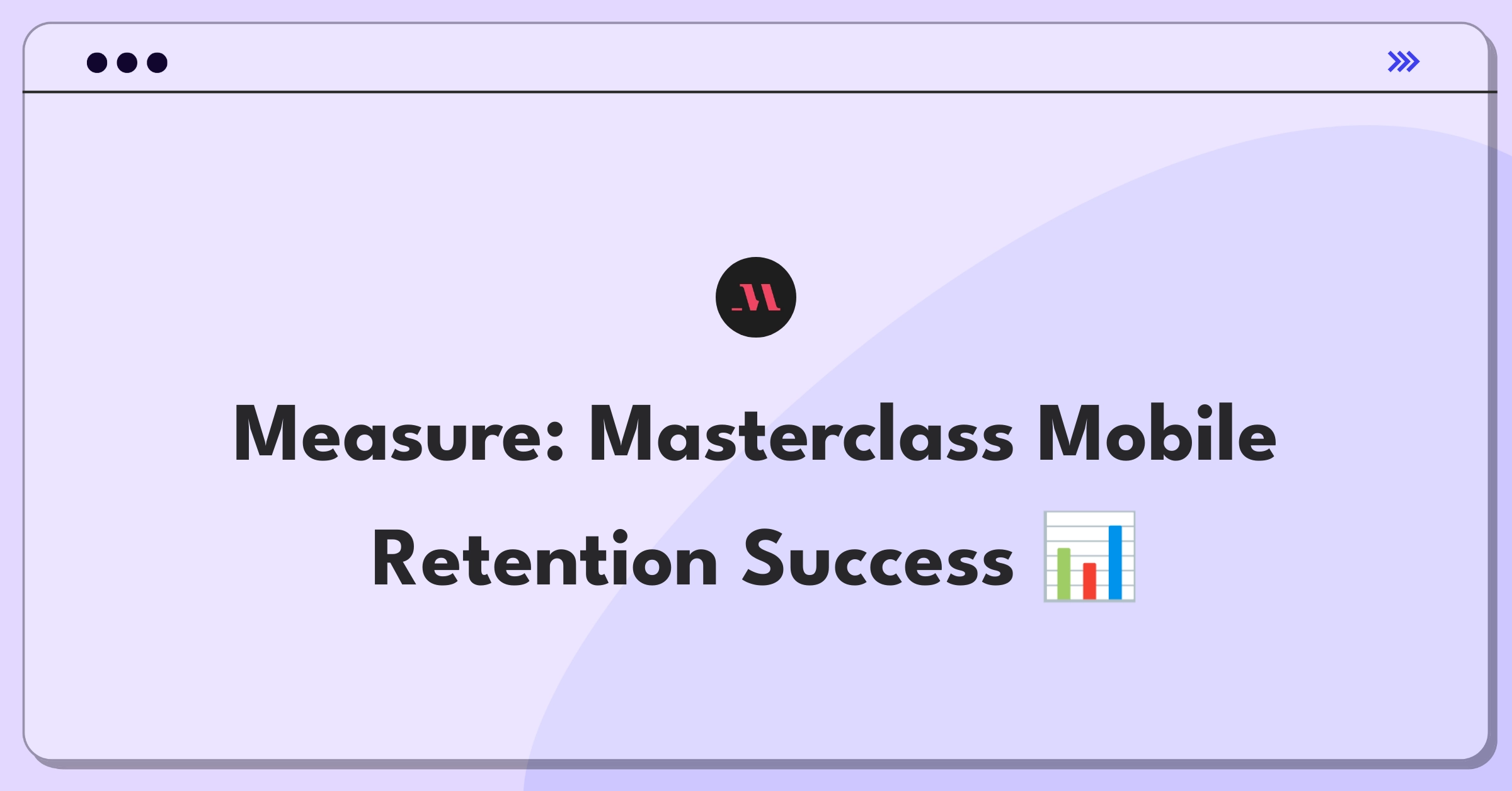 Product Management Success Metrics Question: Defining Masterclass mobile app user retention success