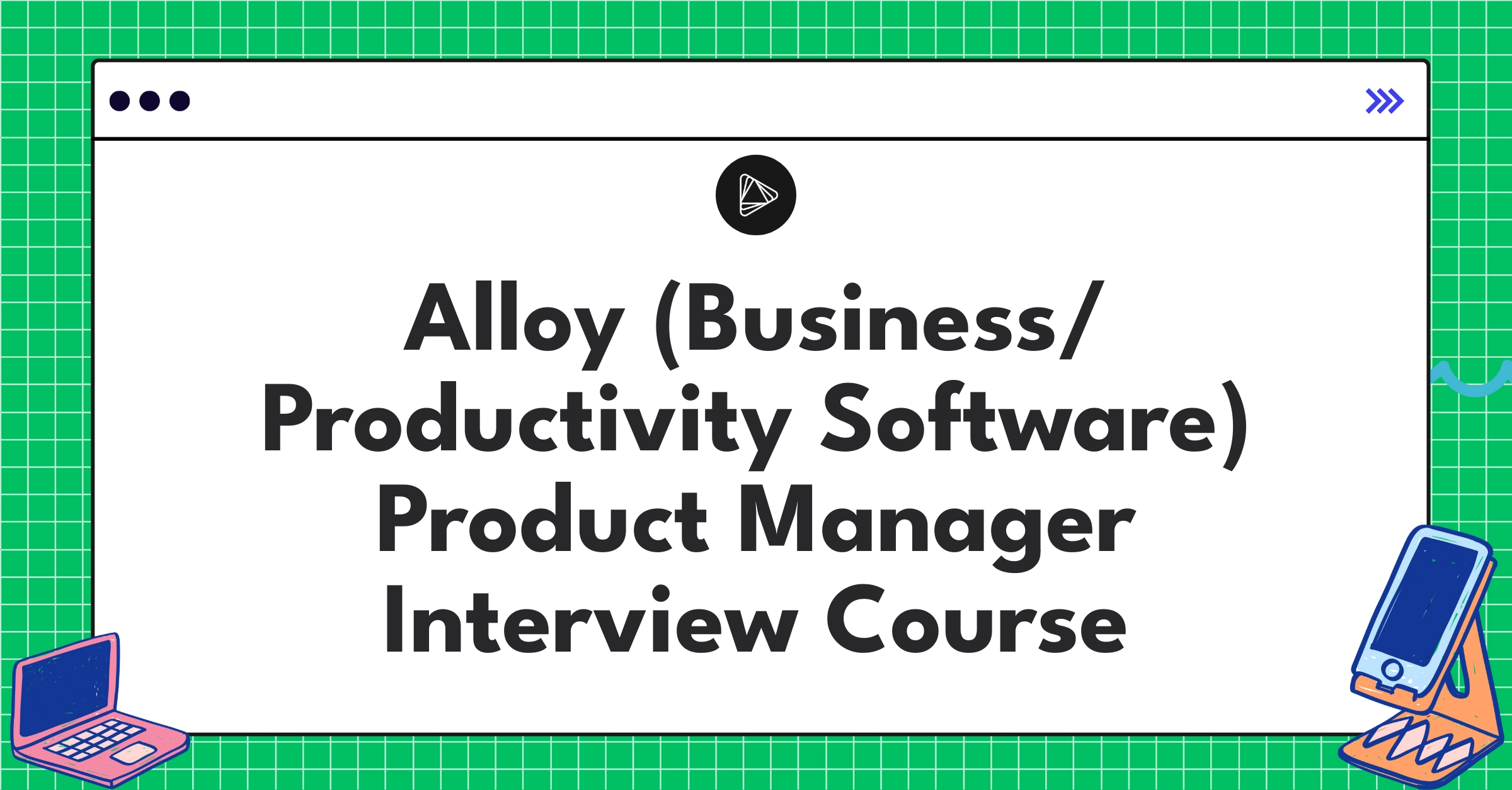 Alloy (Business/ Productivity Software) Product Manager Course