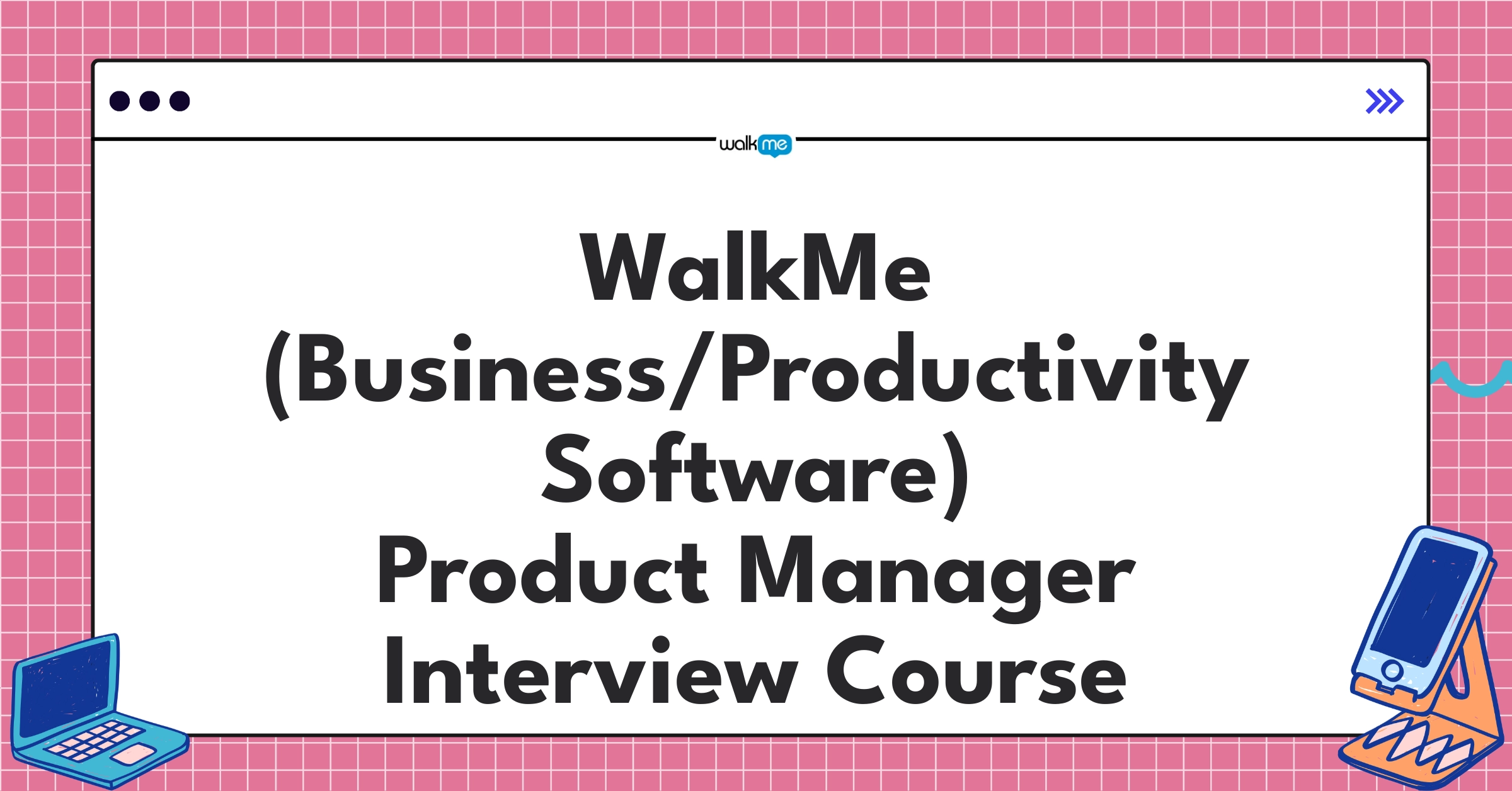 WalkMe (Business/Productivity Software) Product Manager Course