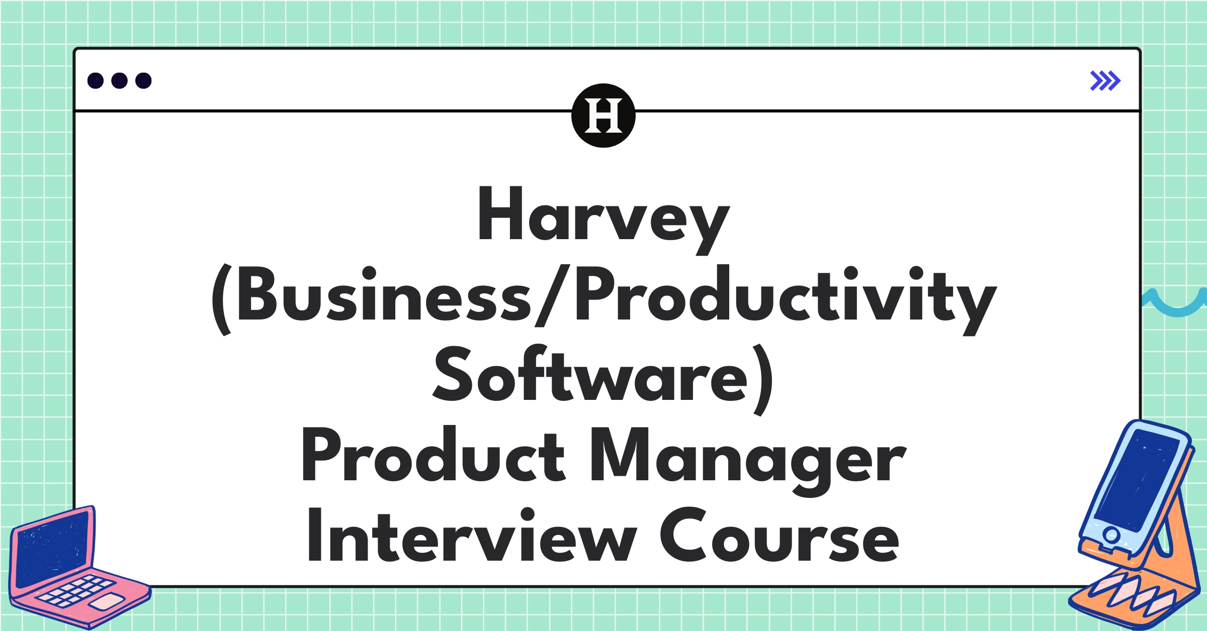 Harvey (Business/Productivity Software) Product Manager Course