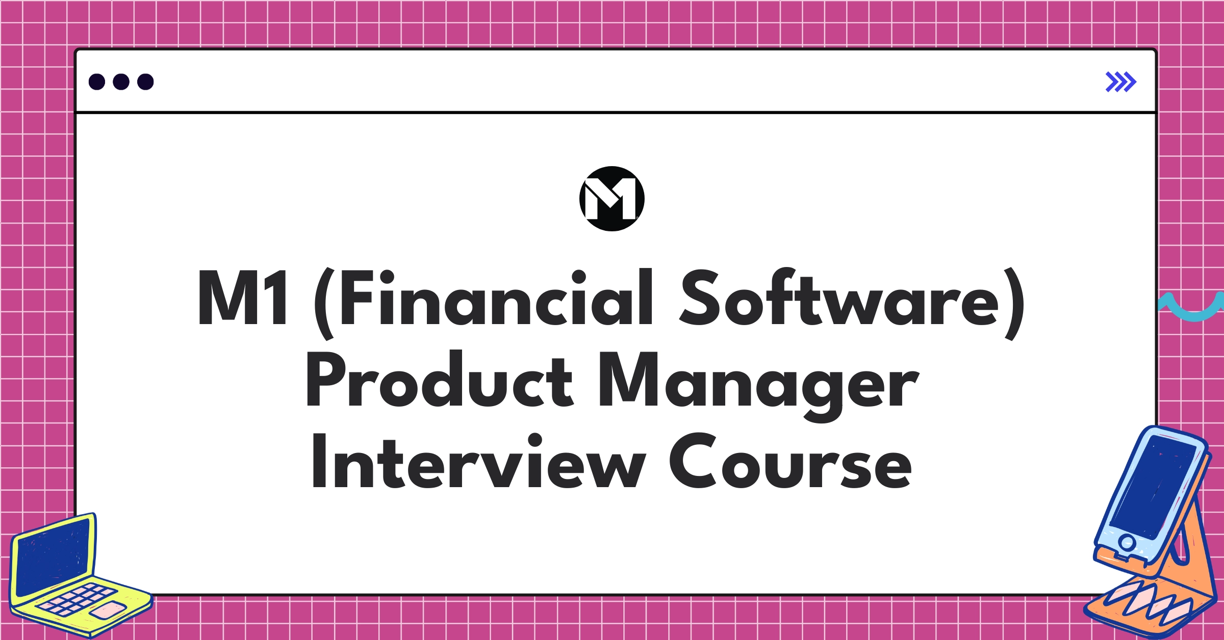 M1 (Financial Software) Product Manager Course