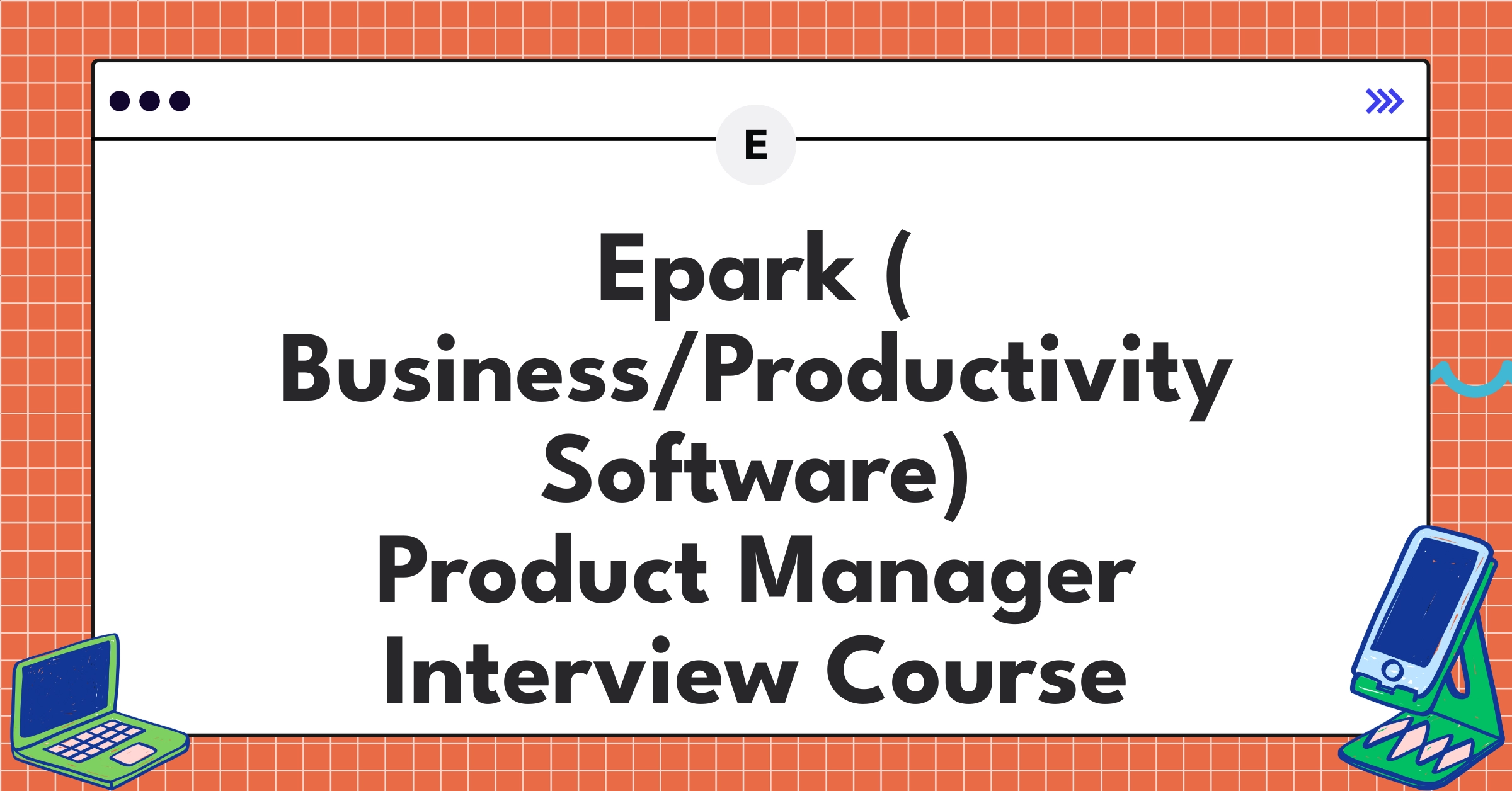 Epark ( Business/Productivity Software) Product Manager Course